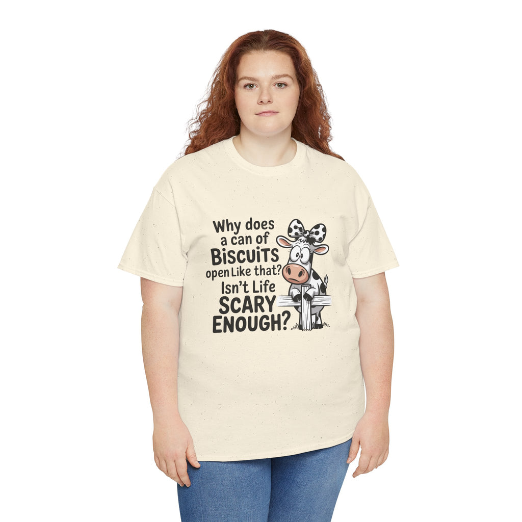 Funny Cow T‑Shirt — "Why does a can of biscuits open like that? Isn't life scary enough?"