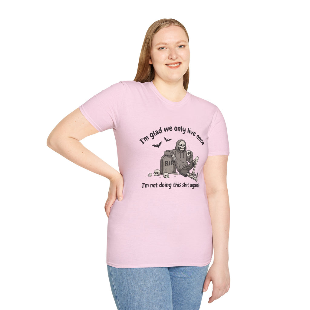 Funny Grim Reaper Graphic T-Shirt — Glad We Only Live Once Dark Humor Gift Tee