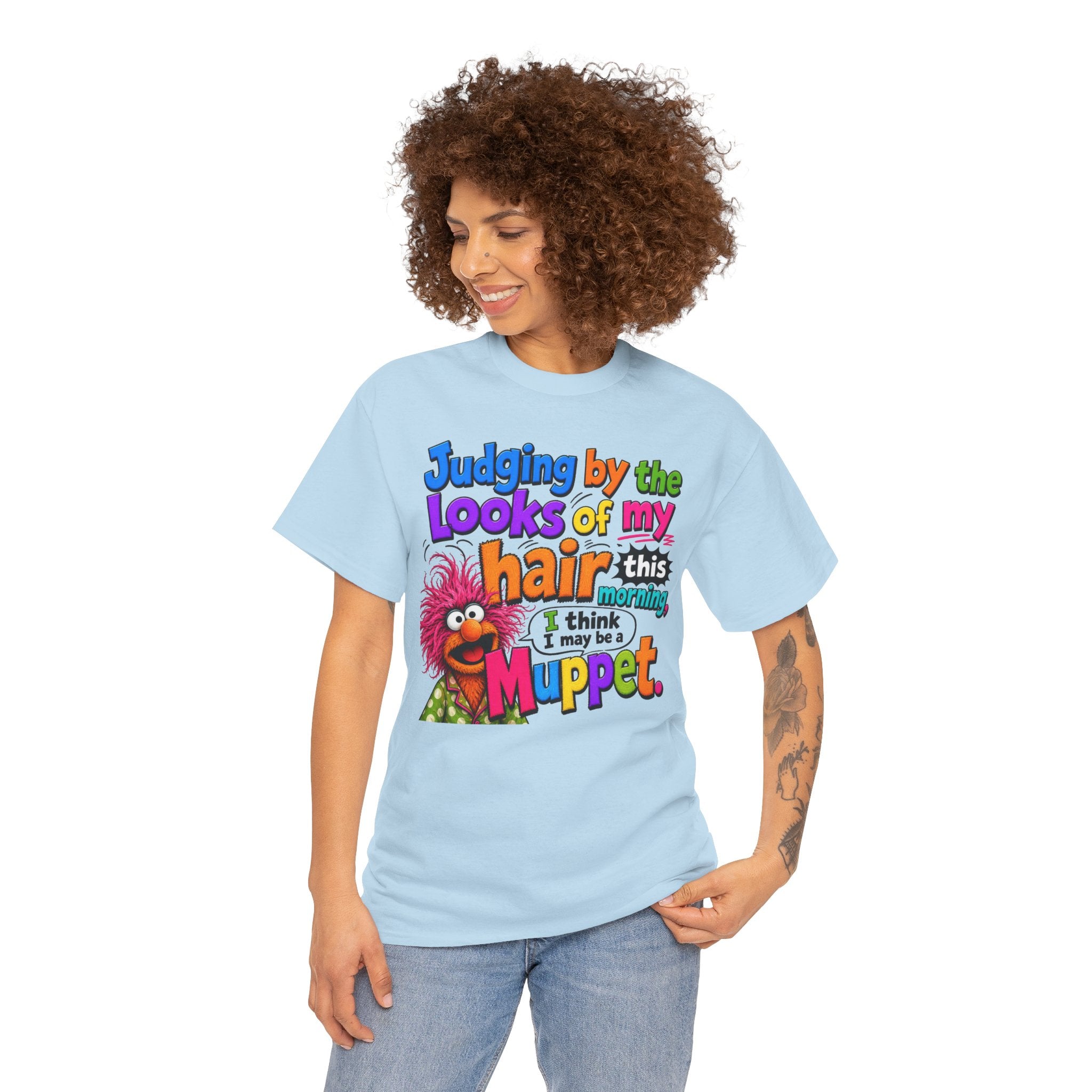 Muppet Hair Funny Graphic Tee — "Judging by the looks of my hair this morning I think I may be a Muppet"