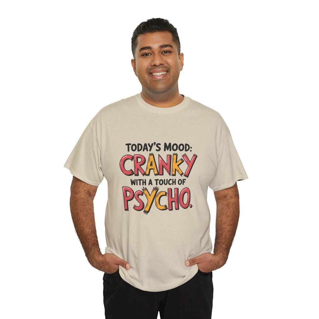 Cranky with a Touch of Psycho T-Shirt — Funny Mood Graphic Tee