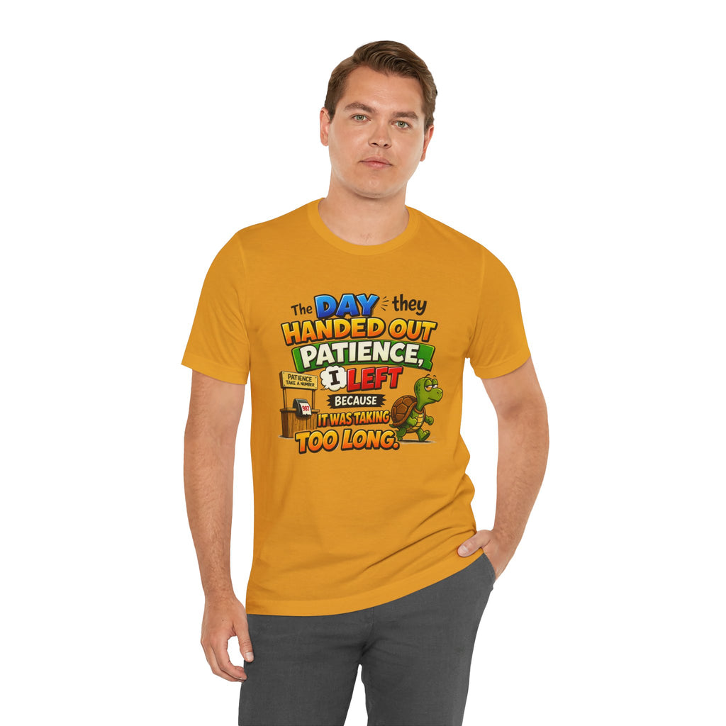 T-Shirt — "The Day They Handed Out Patience I Left" Funny Turtle Humor Tee