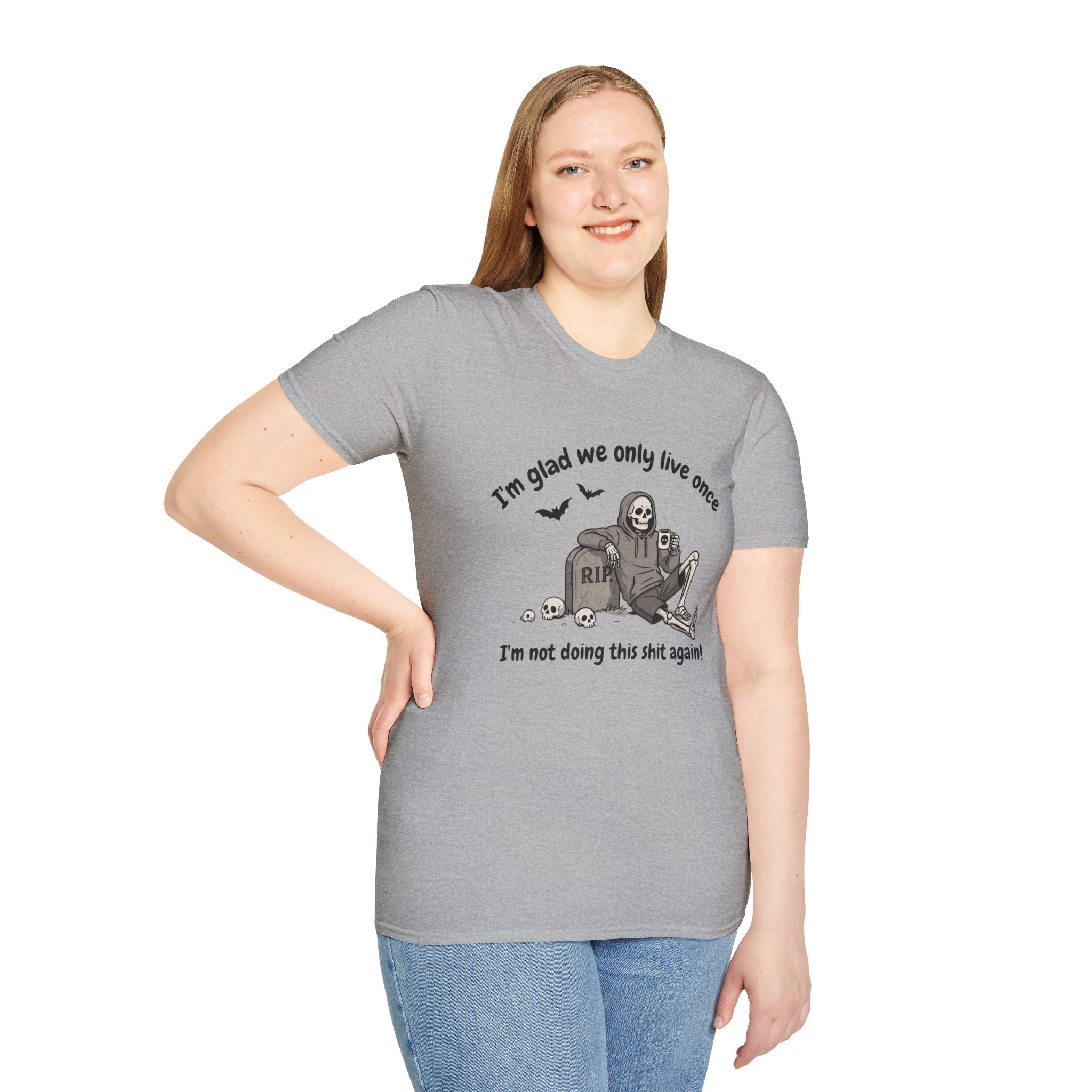 Funny Grim Reaper Graphic T-Shirt — Glad We Only Live Once Dark Humor Gift Tee