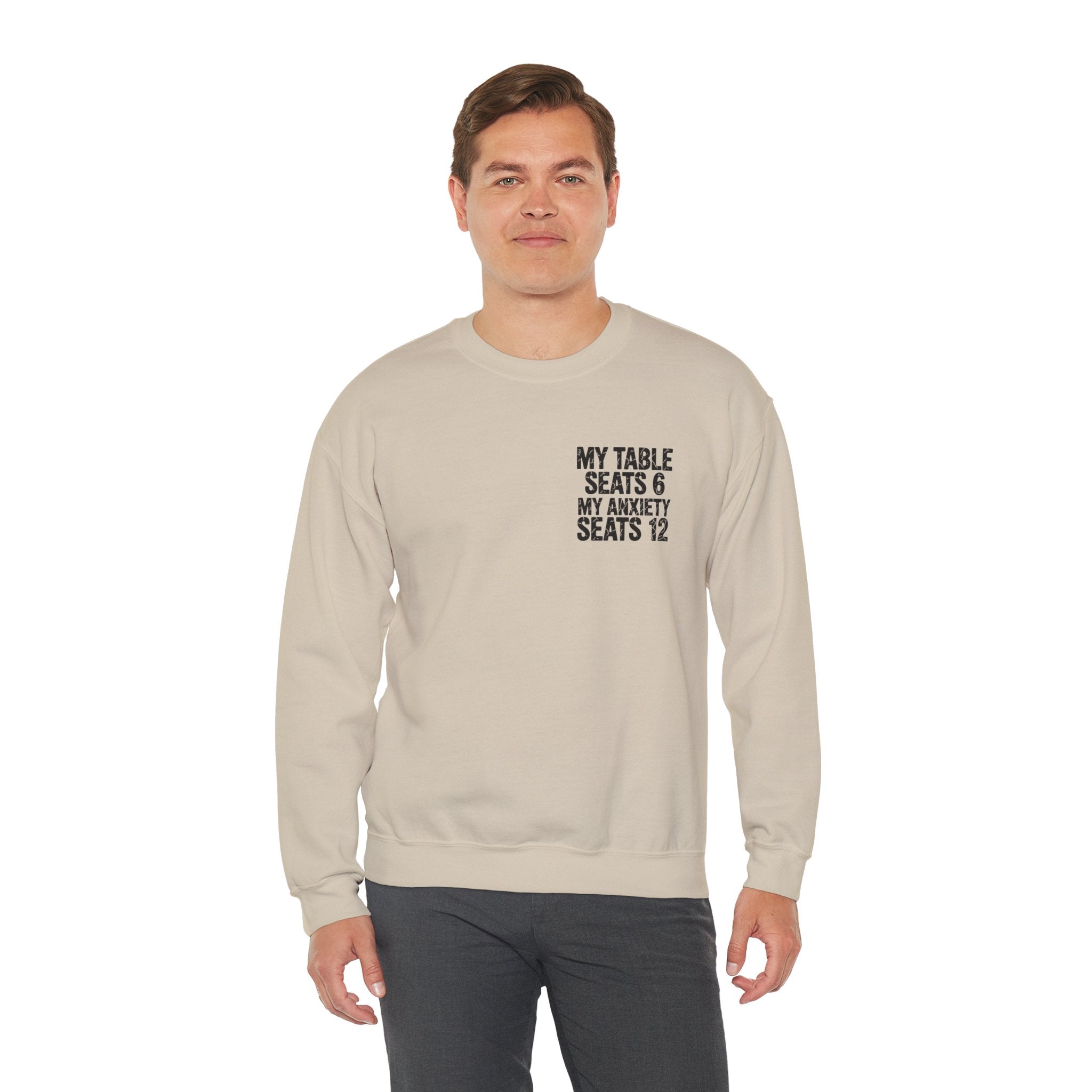 Funny Thanksgiving Crewneck Sweatshirt — My Table Seats 6 My Anxiety Seats 12 Chaotic Host Gift Pullover