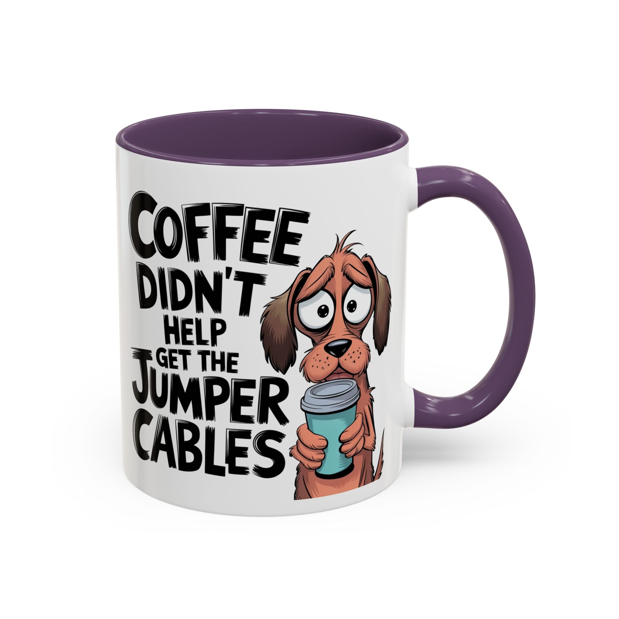 Coffee Didn't Help Get the Jumper Cables Mug — Funny Dog Accent Coffee Mug