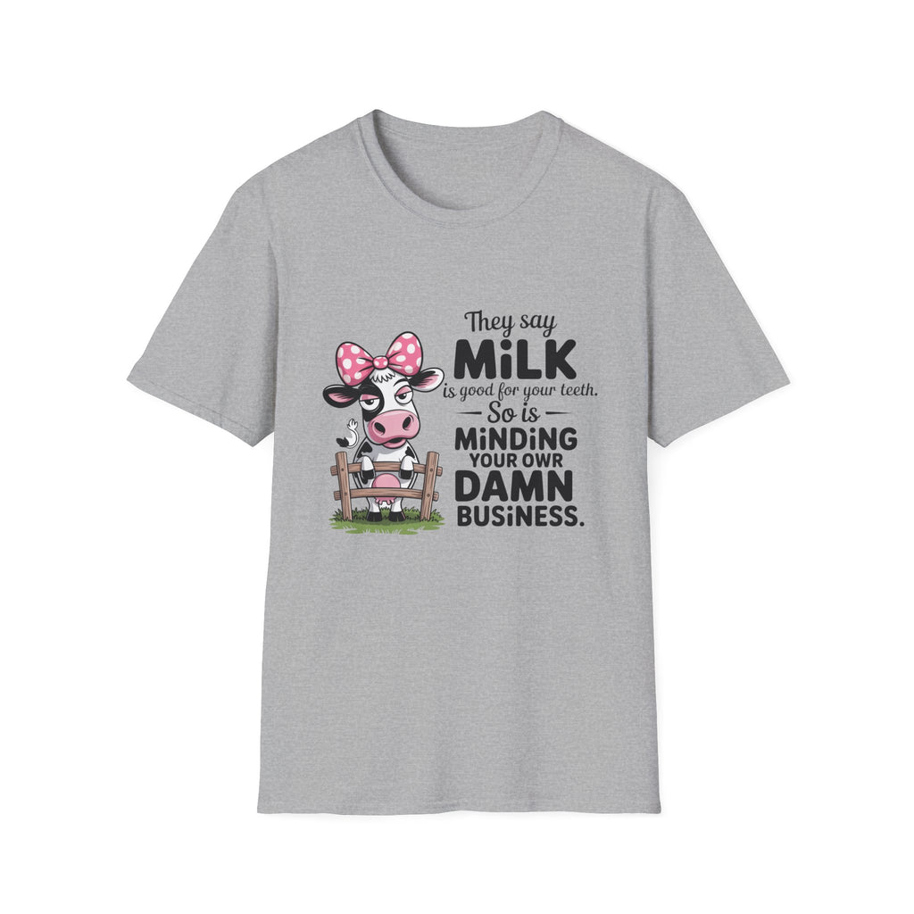 They Say Milk Is Good For Your Teeth - Funny Cow T-Shirt