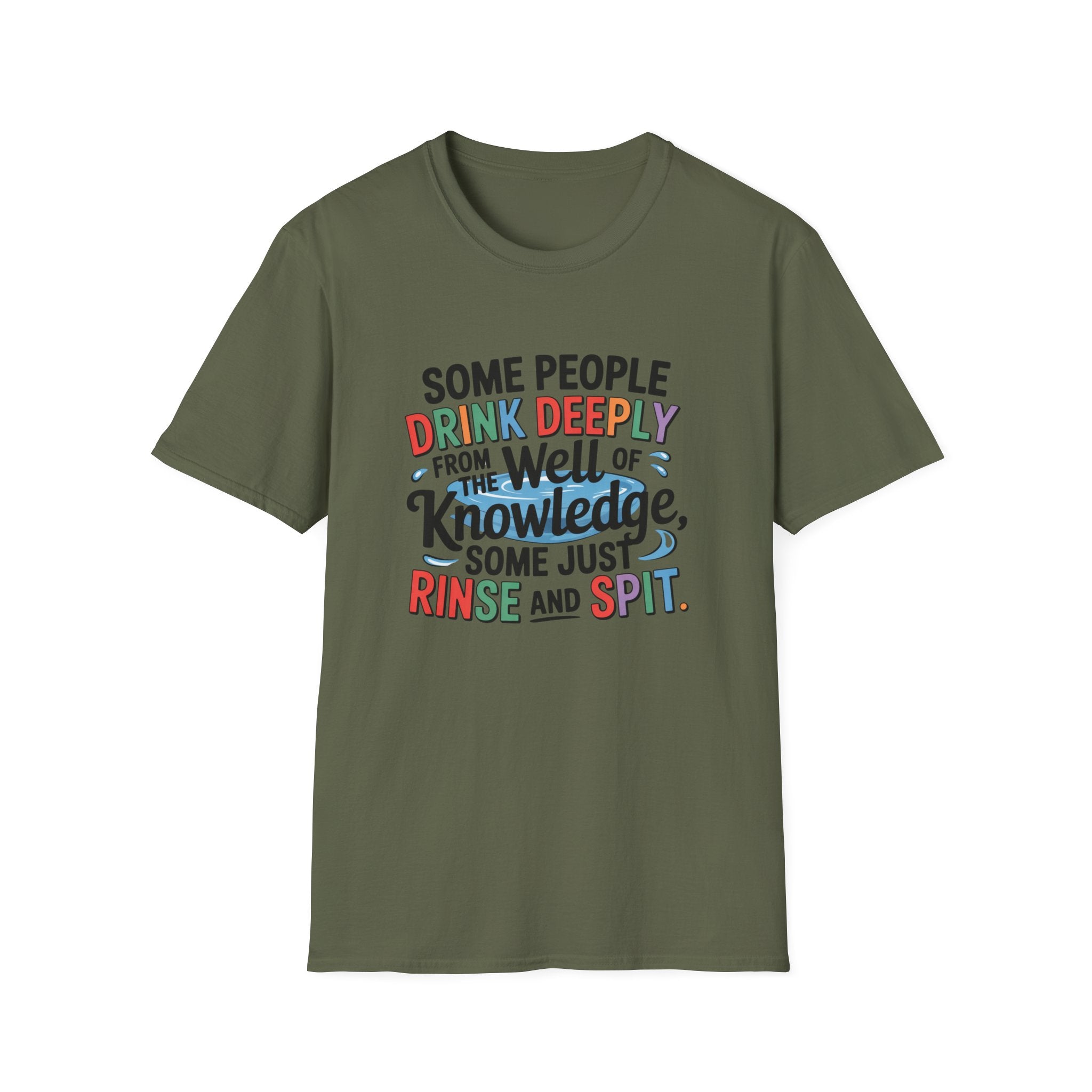 Knowledge Quote T-Shirt — "Some People Drink Deeply From the Well of Knowledge"