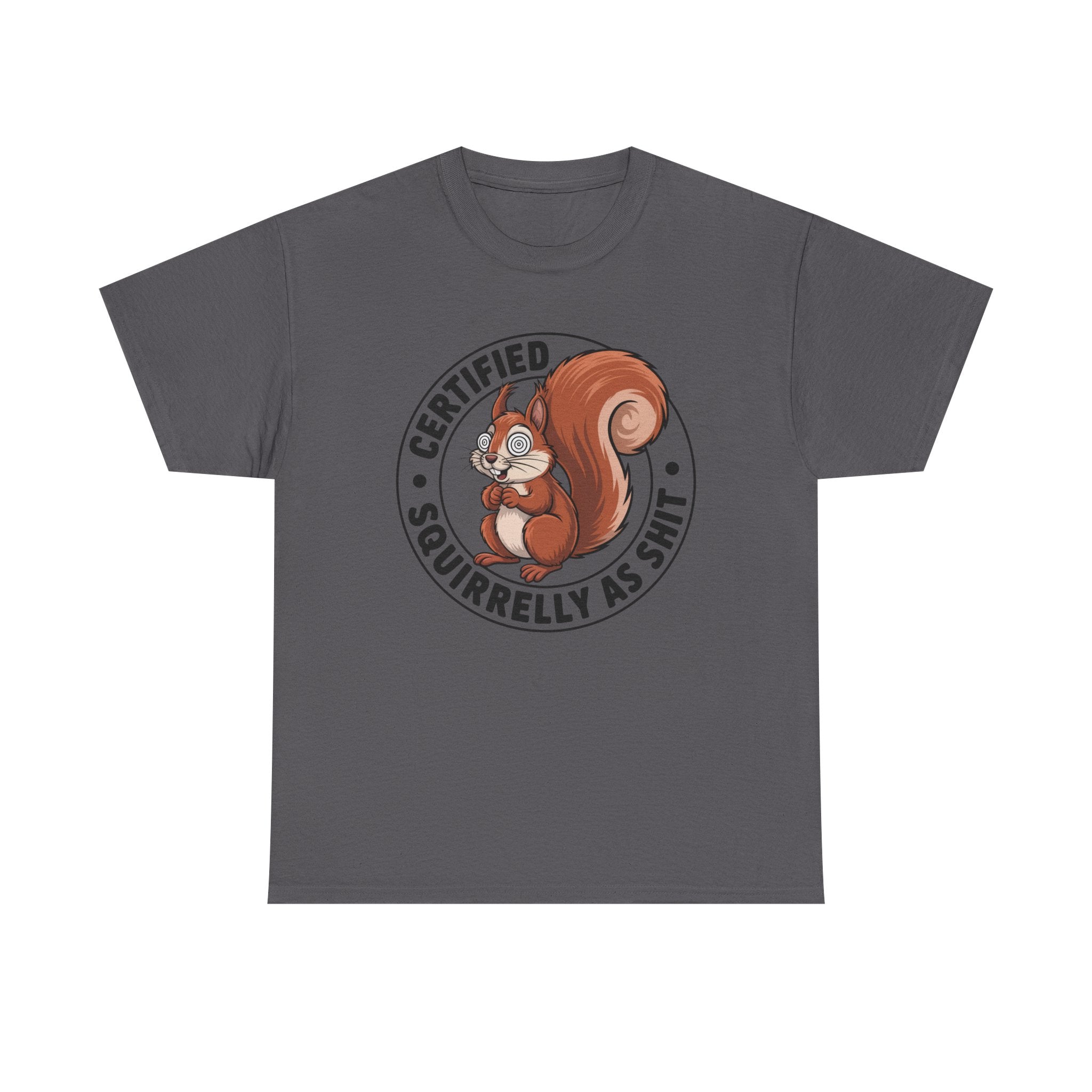 Funny 'Certified Squirrelly As Shit' T-Shirt — Cute Squirrel Graphic Tee