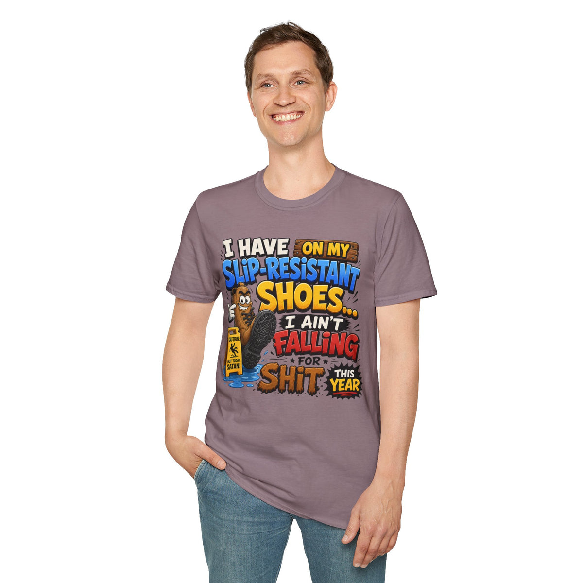 Slip-Resistant Shoes T-Shirt — "I Have On My Slip-Resistant Shoes... I Ain't Falling For This Shit" Graphic Tee