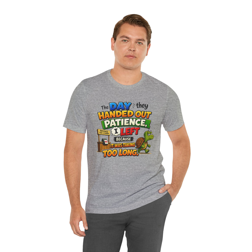 T-Shirt — "The Day They Handed Out Patience I Left" Funny Turtle Humor Tee