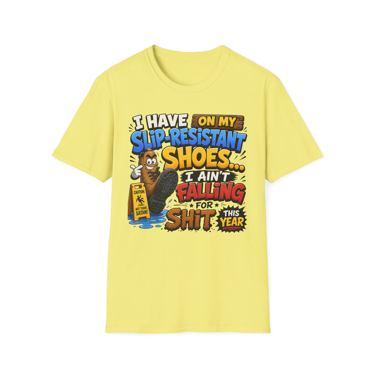 Slip-Resistant Shoes T-Shirt — "I Have On My Slip-Resistant Shoes... I Ain't Falling For This Shit" Graphic Tee