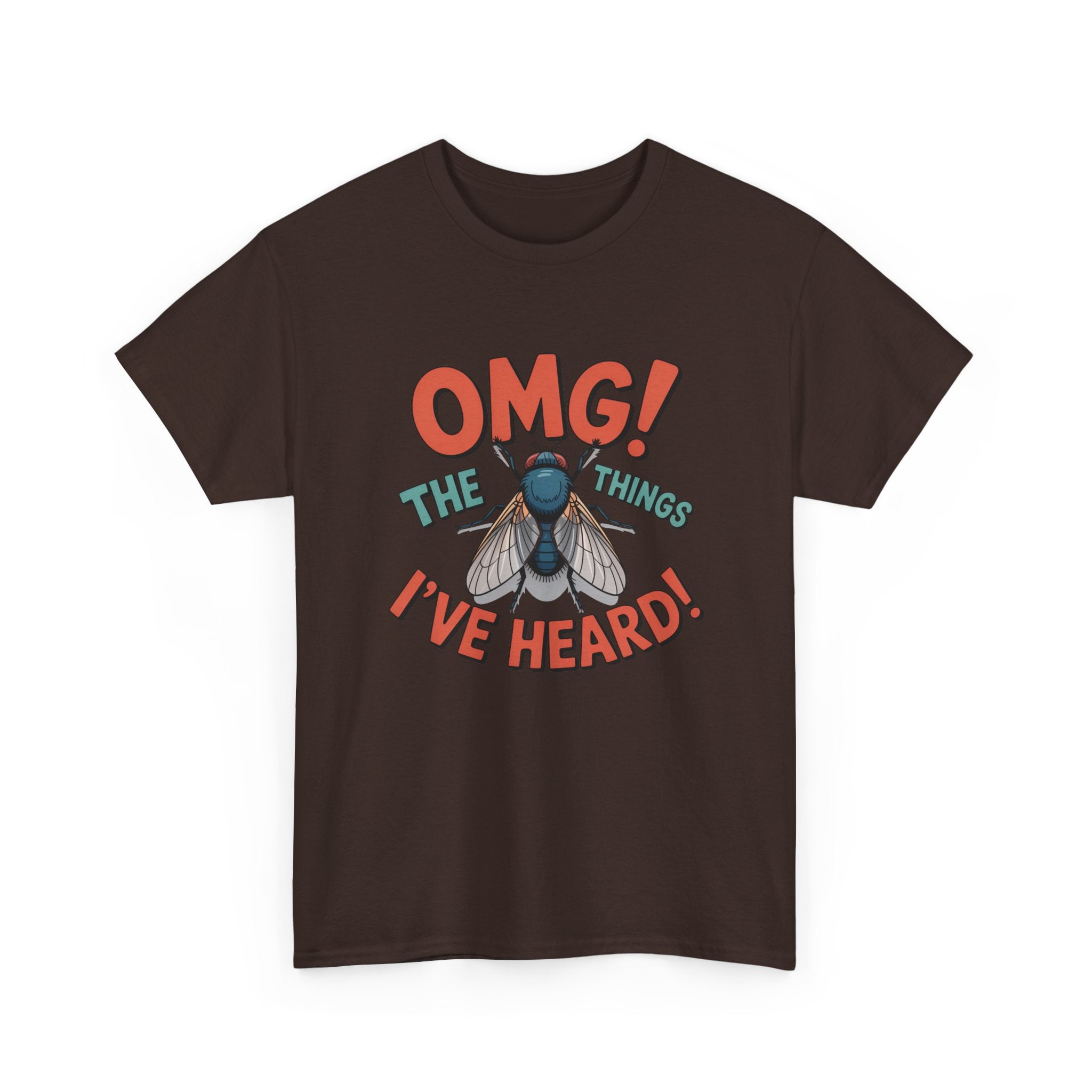 Fly Graphic Tee — "OMG! The Things I've Heard" Funny Insect T-Shirt
