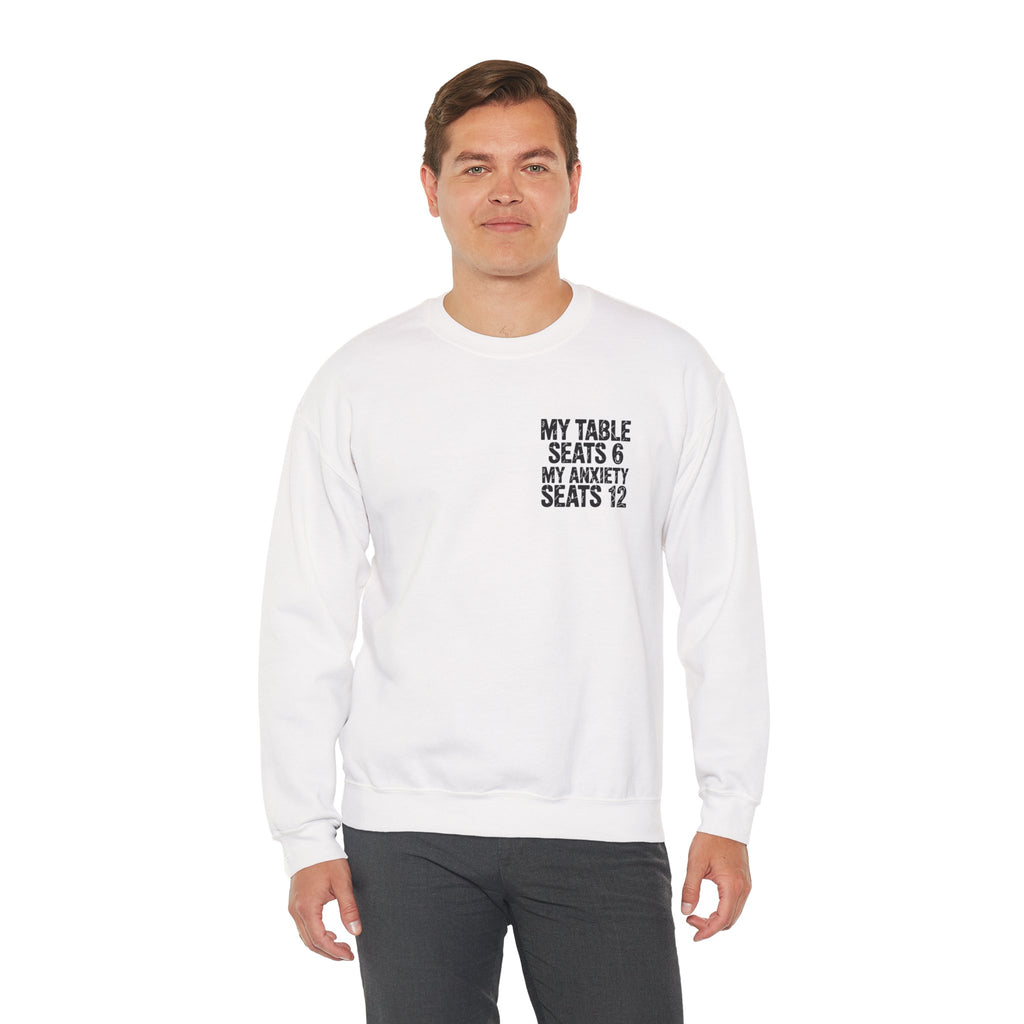 Funny Thanksgiving Crewneck Sweatshirt — My Table Seats 6 My Anxiety Seats 12 Chaotic Host Gift Pullover