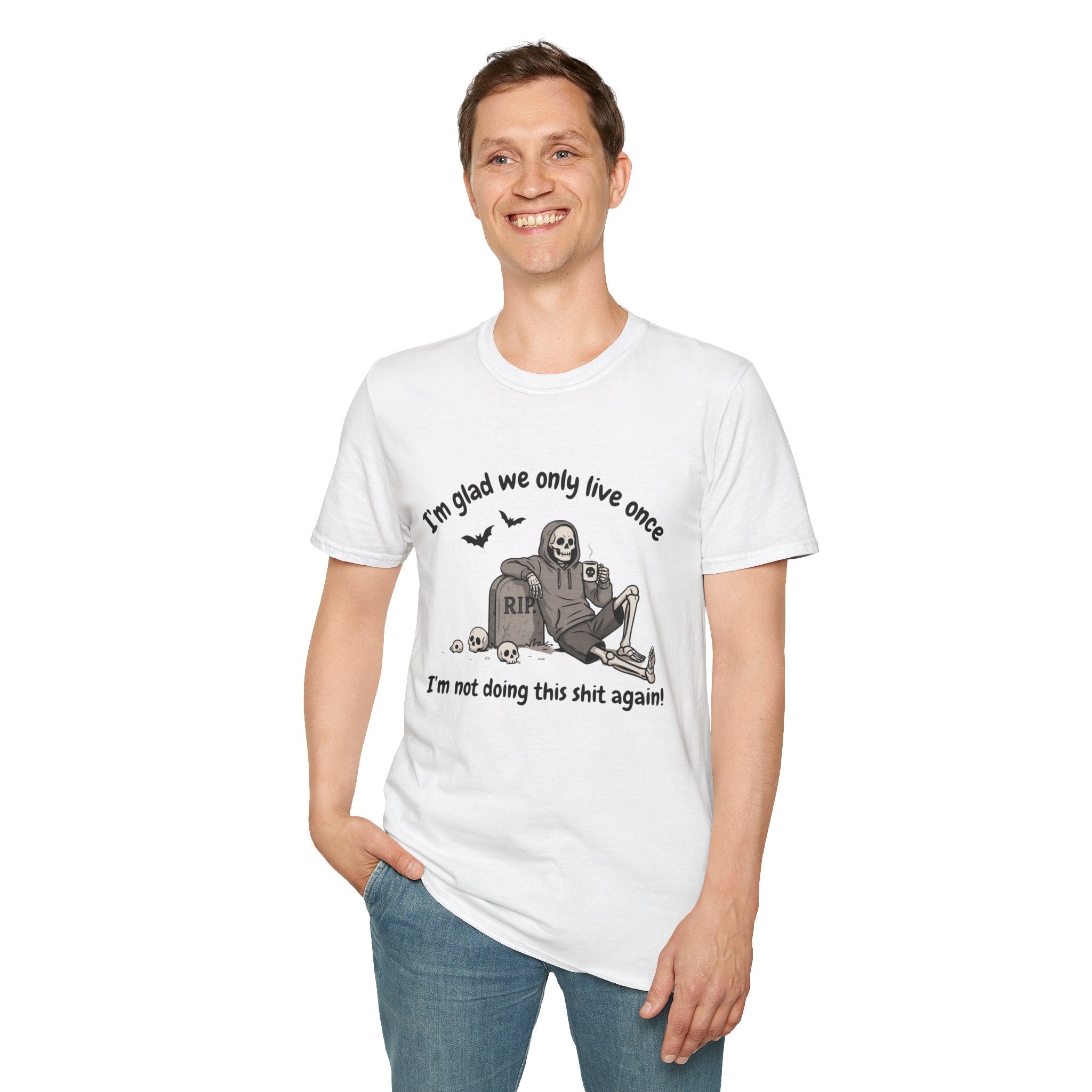 Funny Grim Reaper Graphic T-Shirt — Glad We Only Live Once Dark Humor Gift Tee