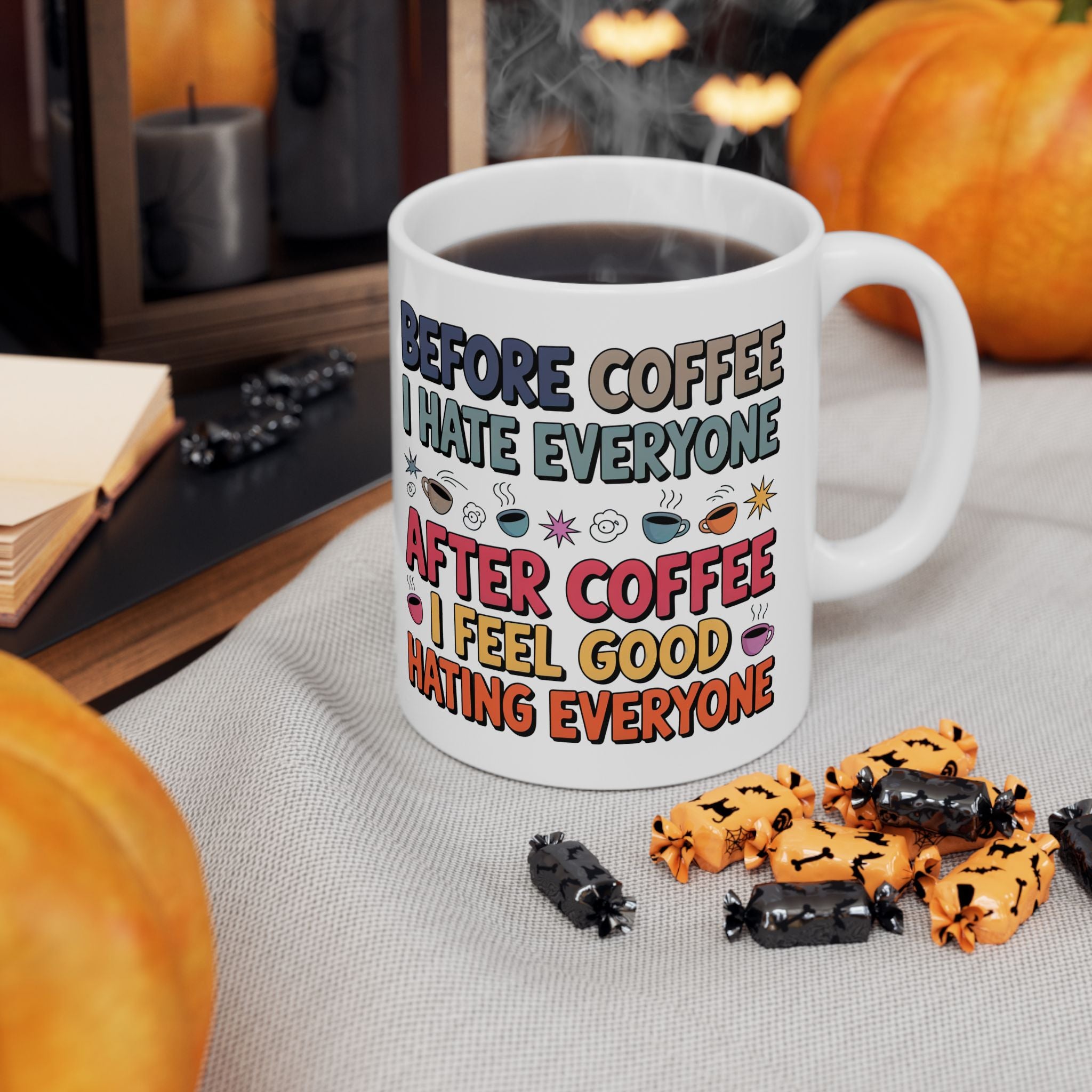 Coffee Mood Ceramic Mug — "Before Coffee I Hate Everyone / After Coffee I Feel Good Hating Everyone"