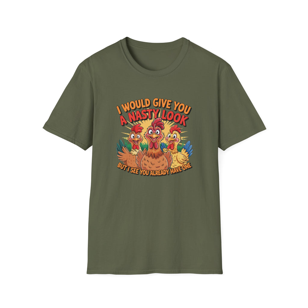 T-Shirt — "I Would Give You a Nasty Look" Funny Chicken Graphic Tee