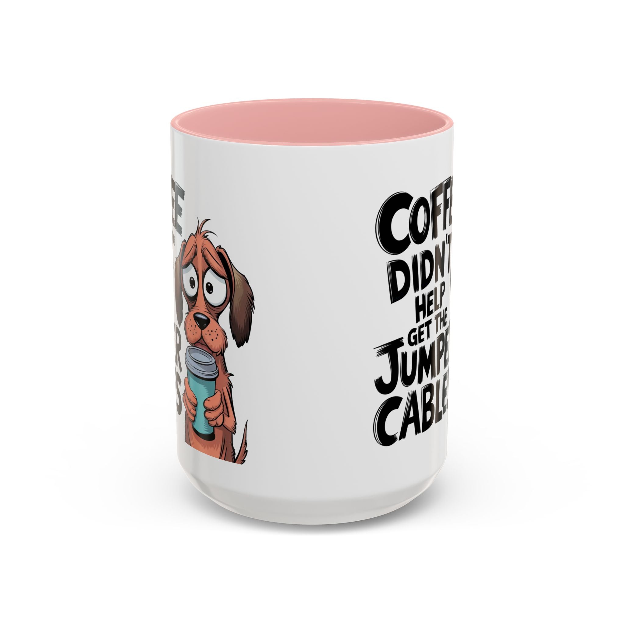 Coffee Didn't Help Get the Jumper Cables Mug — Funny Dog Accent Coffee Mug