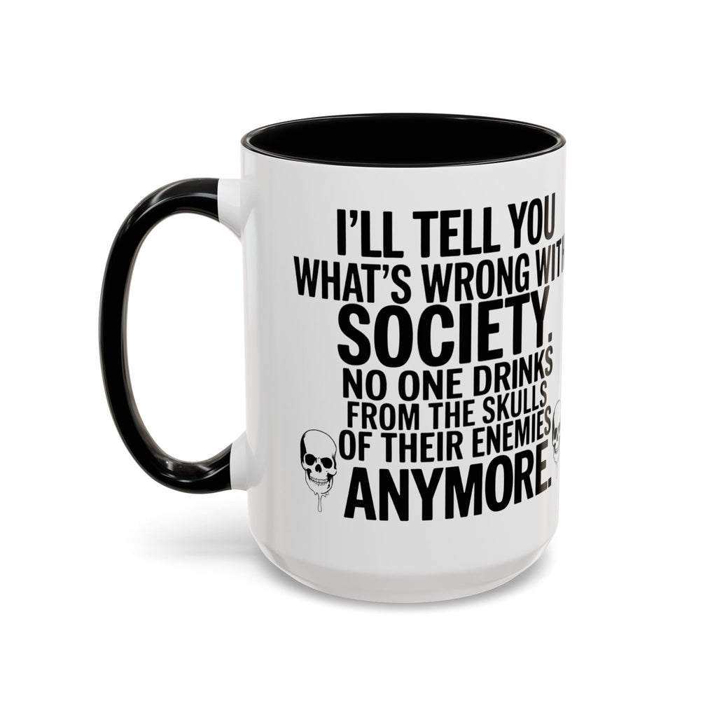 Coffee Mug — "I'll Tell You What's Wrong With Society" Skull Accent