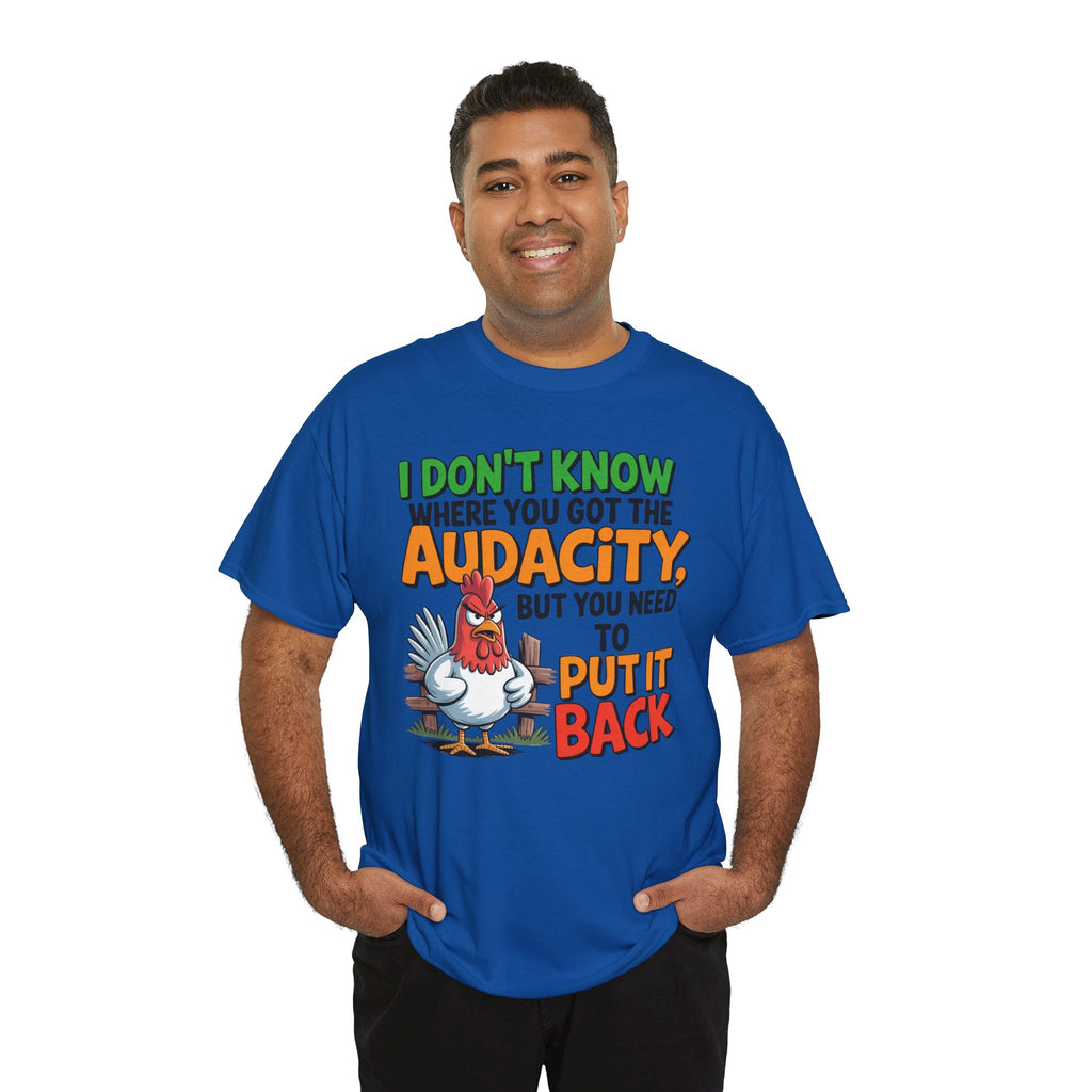 Audacity Chicken Tee – Funny 'I Don't Know Where You Got the Audacity' Graphic T-Shirt