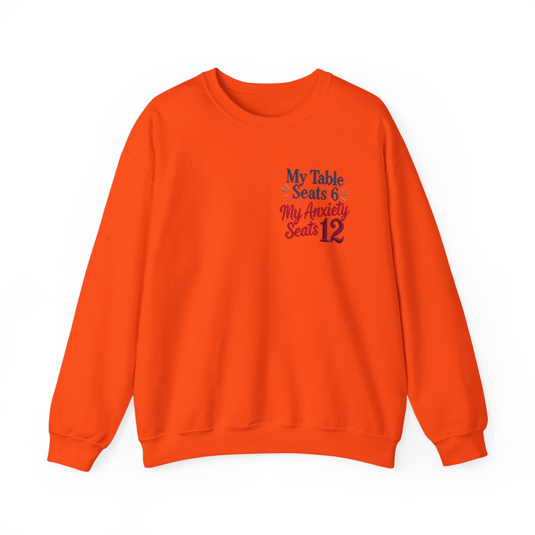 Funny Thanksgiving Host Crewneck Sweatshirt — My Table Seats 6 My Anxiety Seats 12 Gift Pullover