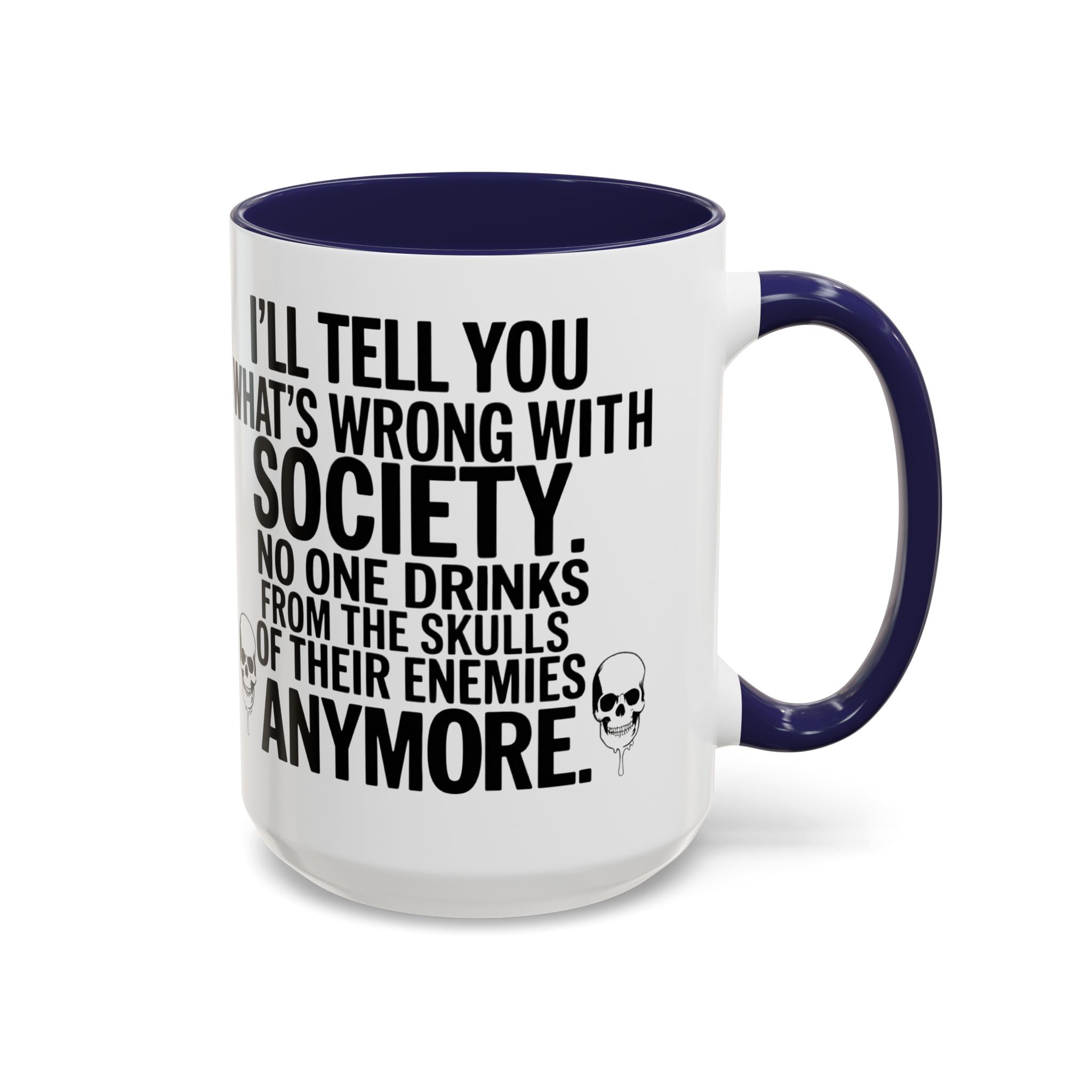Coffee Mug — "I'll Tell You What's Wrong With Society" Skull Accent