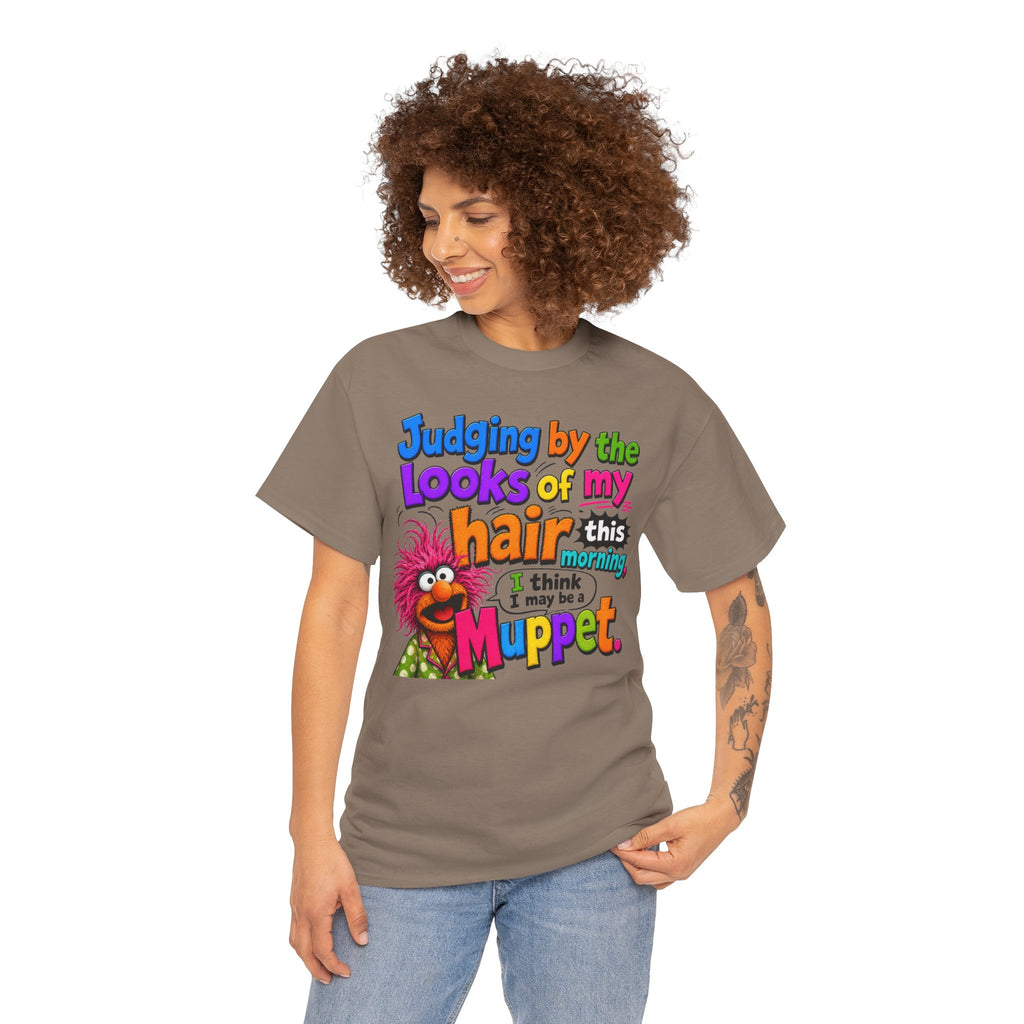 Muppet Hair Funny Graphic Tee — "Judging by the looks of my hair this morning I think I may be a Muppet"
