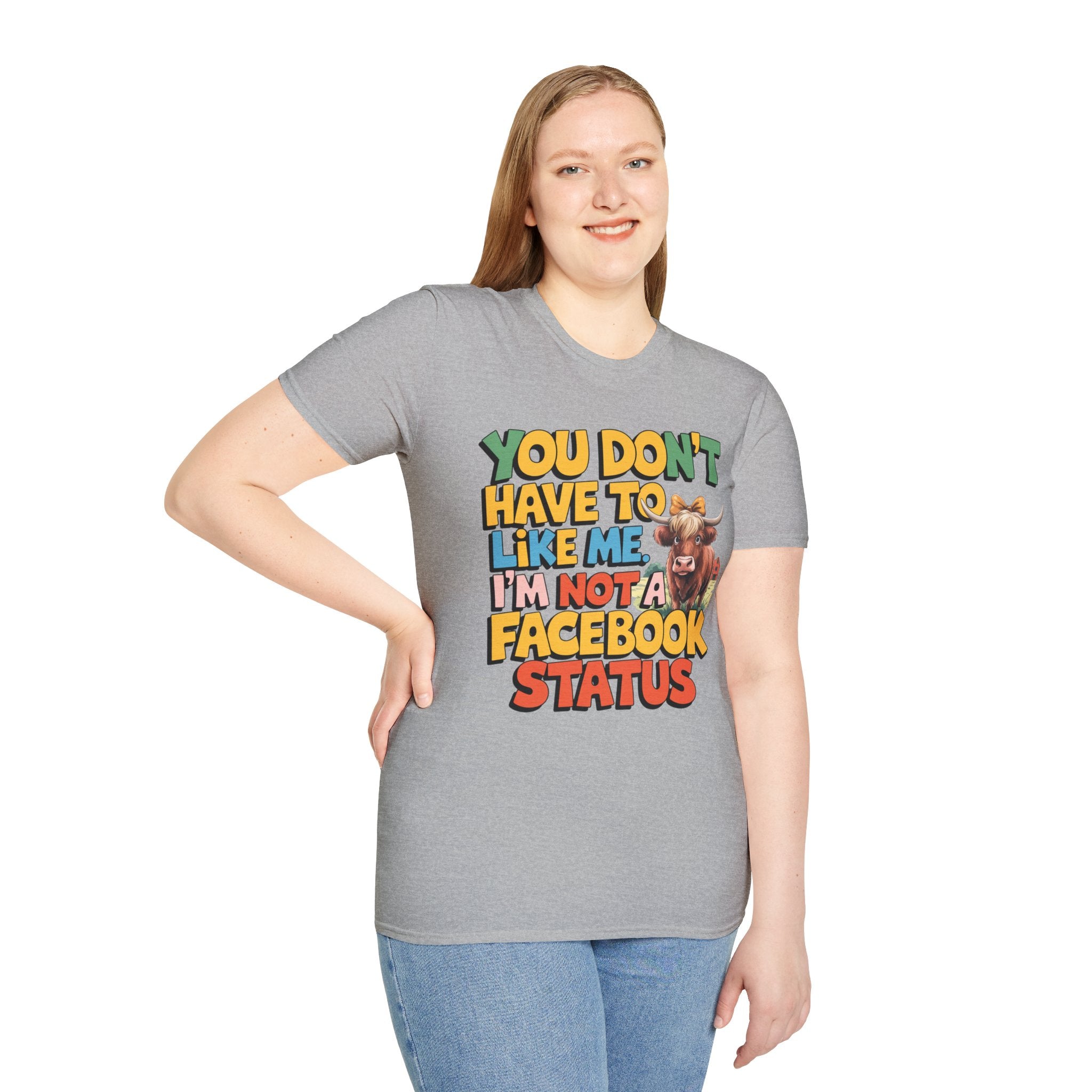 T-Shirt — "You Don't Have To Like Me, I'm Not A Facebook Status" Cow Graphic