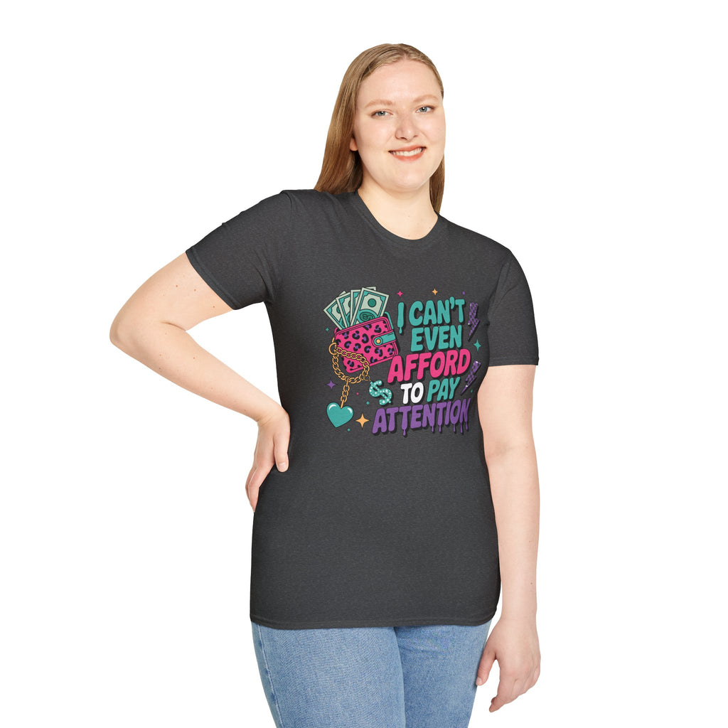 I Can't Even Afford to Pay Attention T-Shirt — Funny Retro Money Graphic Tee