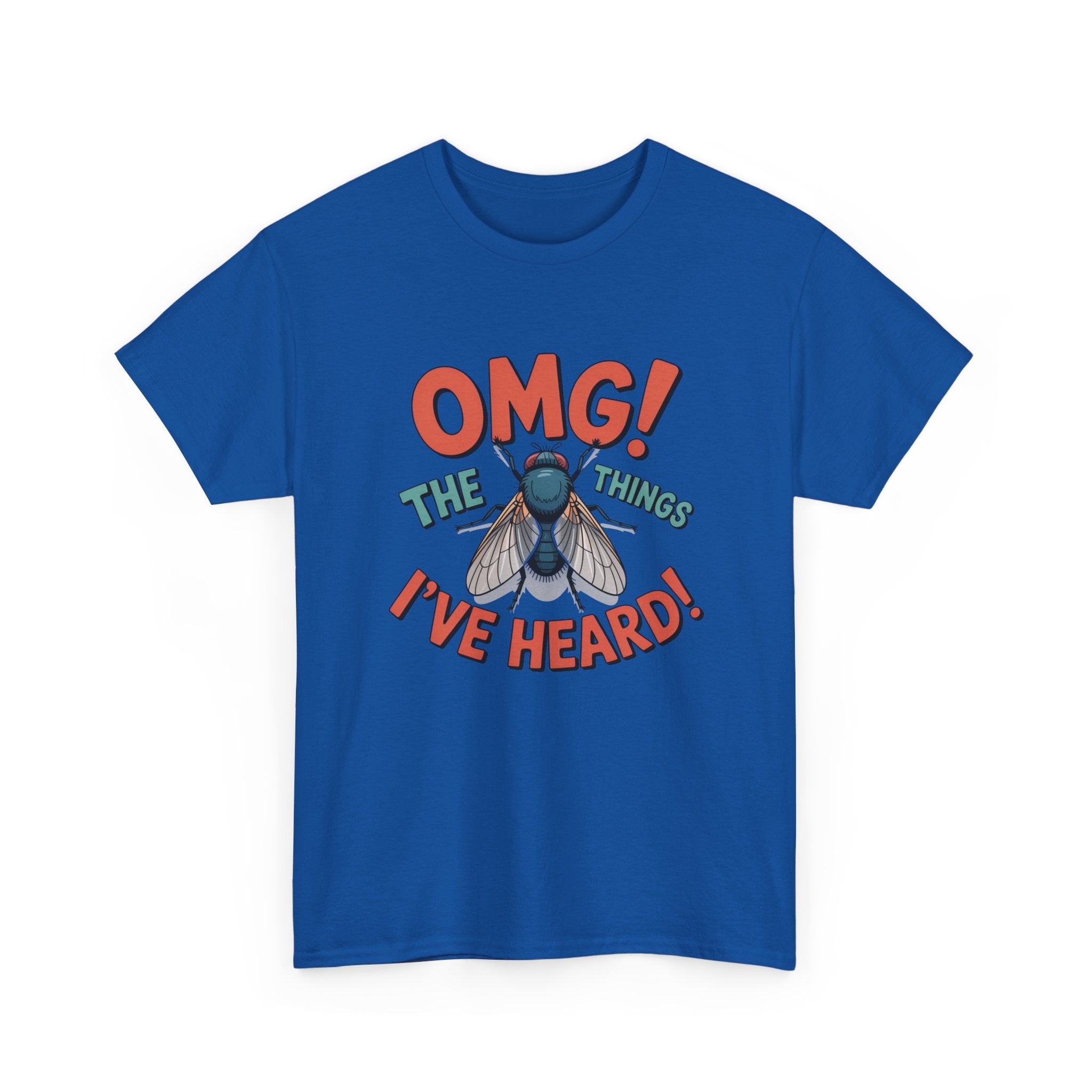Fly Graphic Tee — "OMG! The Things I've Heard" Funny Insect T-Shirt
