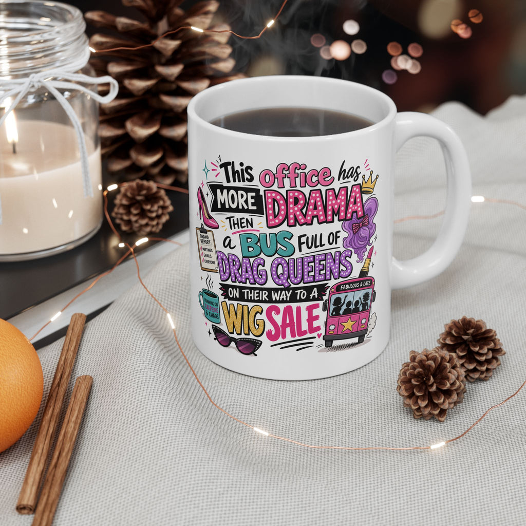 Ceramic Mug — Funny Work Life Coffee Cup with 'This Office has More Drama than a Bus.' Design