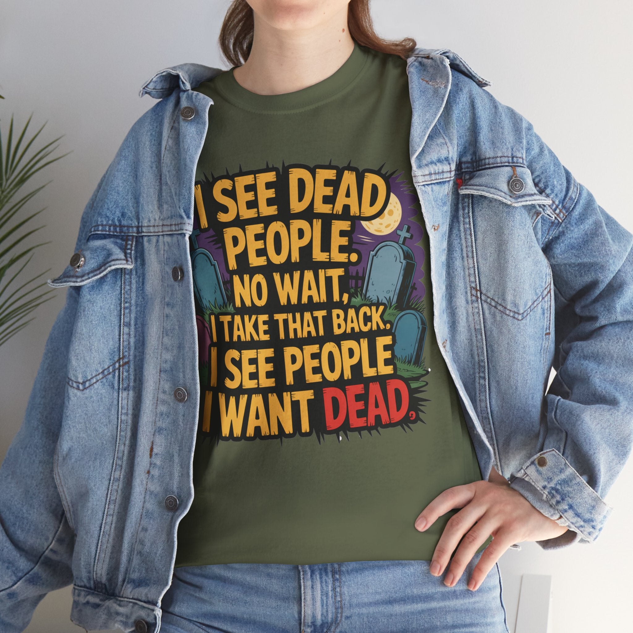 Funny Horror T-Shirt – “I See Dead People… I Want Dead” Graphic Tee