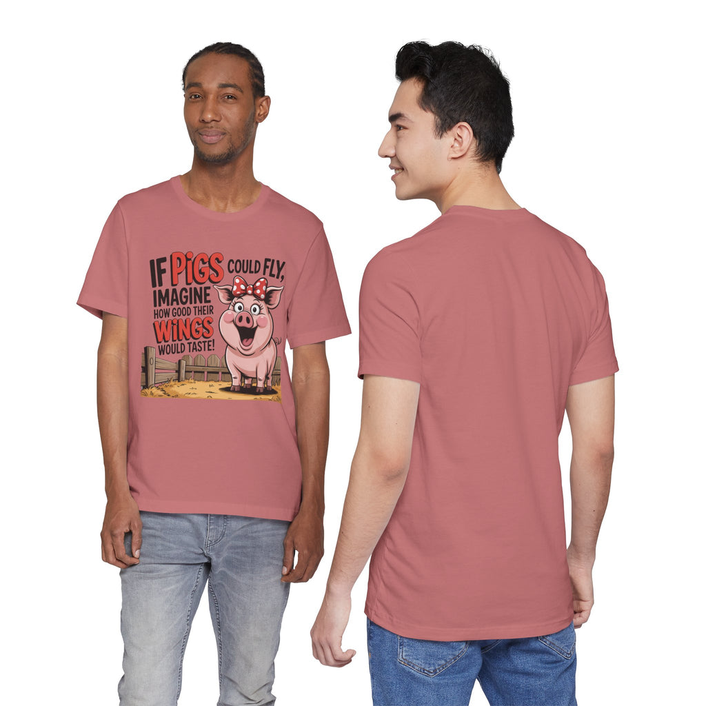 Funny Pig T-Shirt – "If Pigs Could Fly, Imagine How Good Their Wings Would Taste" Graphic Tee