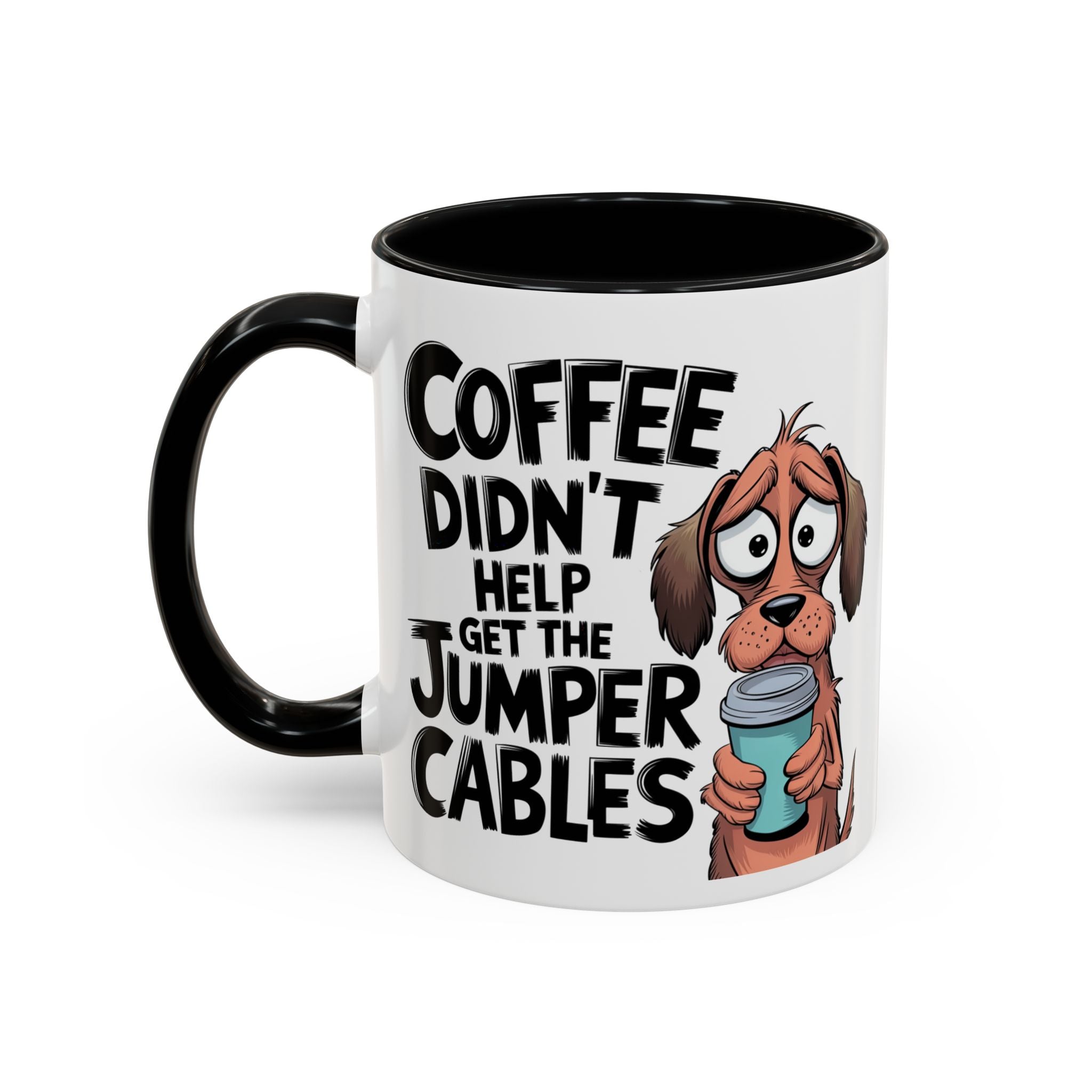 Coffee Didn't Help Get the Jumper Cables Mug — Funny Dog Accent Coffee Mug