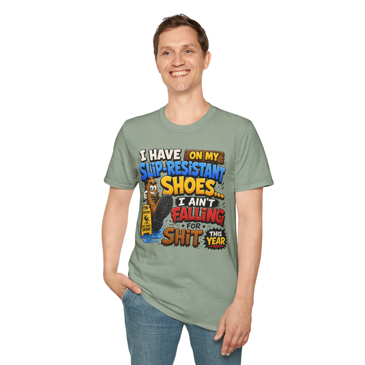 Slip-Resistant Shoes T-Shirt — "I Have On My Slip-Resistant Shoes... I Ain't Falling For This Shit" Graphic Tee