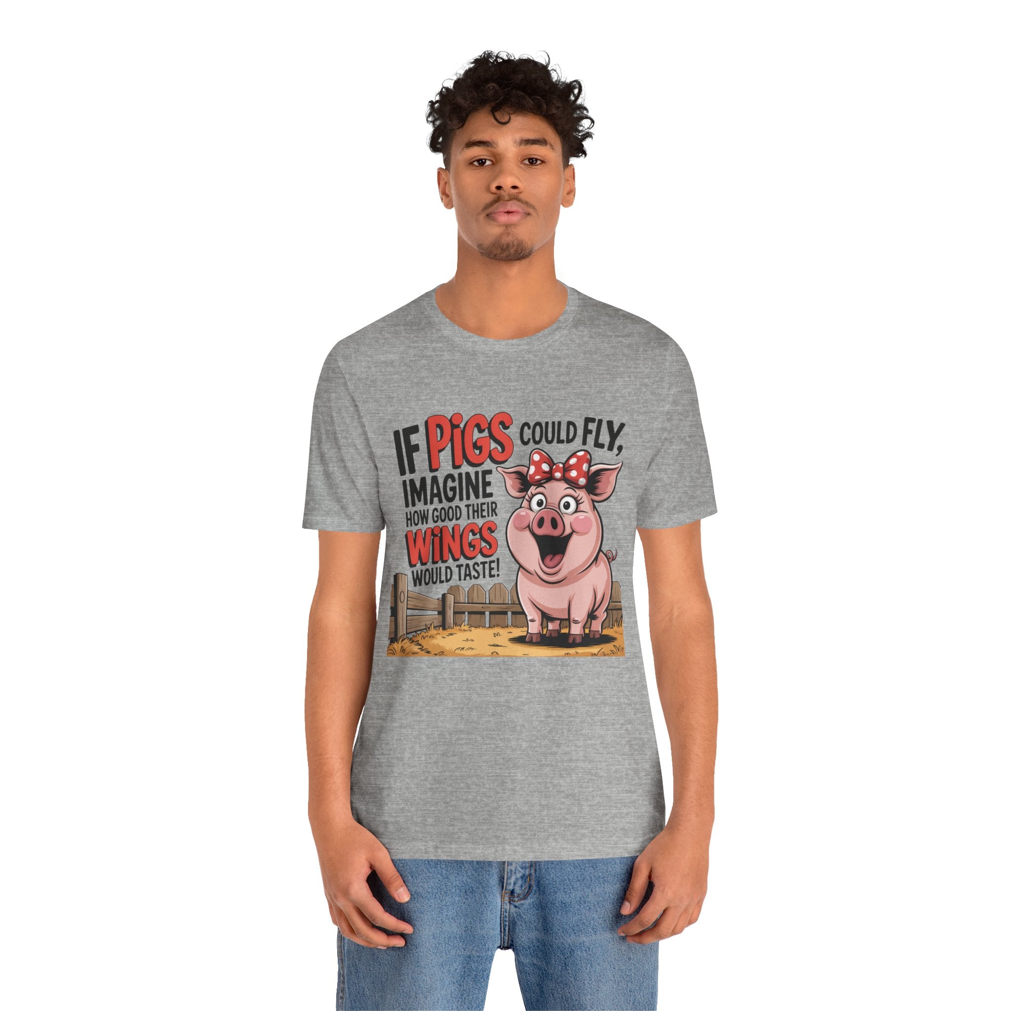 Funny Pig T-Shirt – "If Pigs Could Fly, Imagine How Good Their Wings Would Taste" Graphic Tee