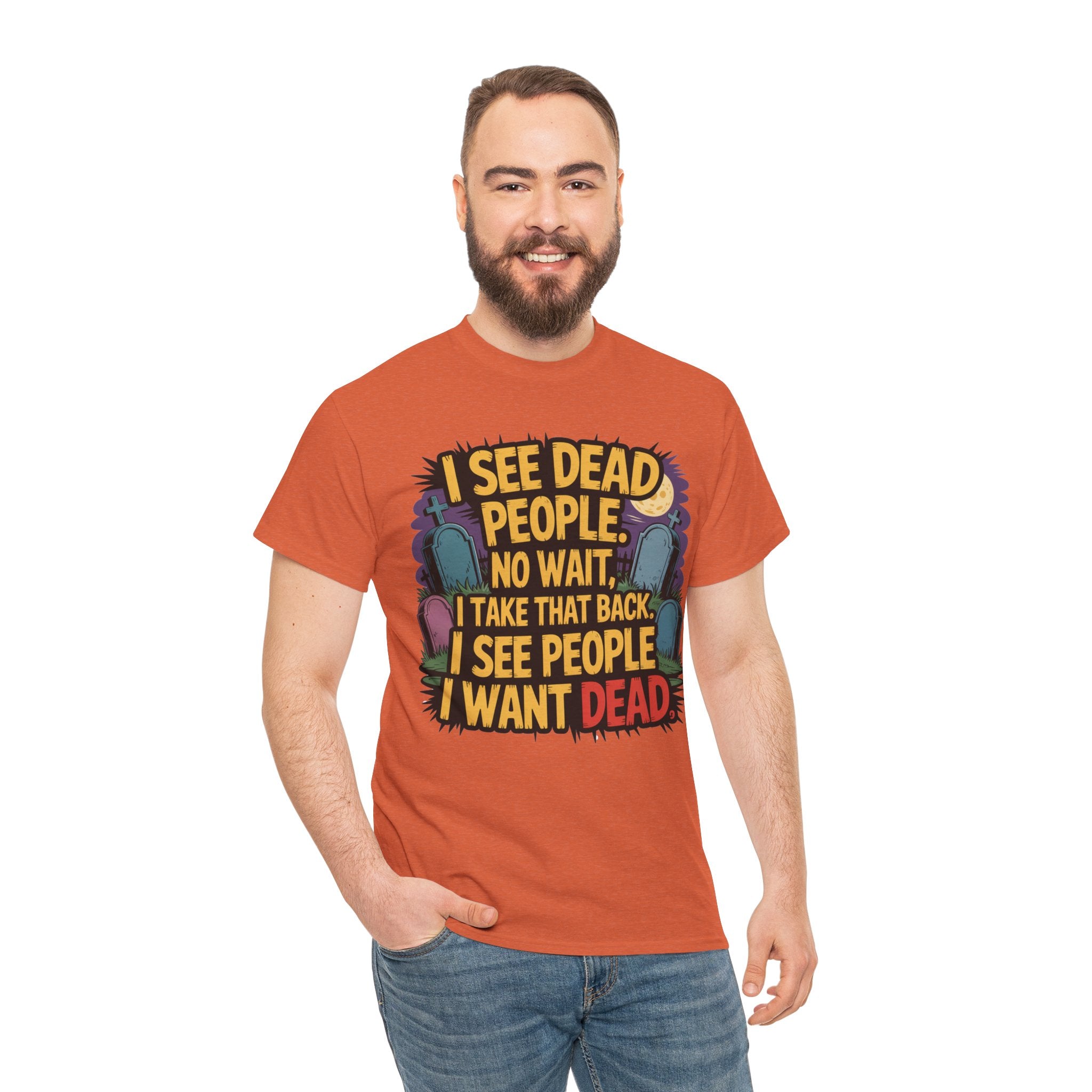 Funny Horror T-Shirt – “I See Dead People… I Want Dead” Graphic Tee
