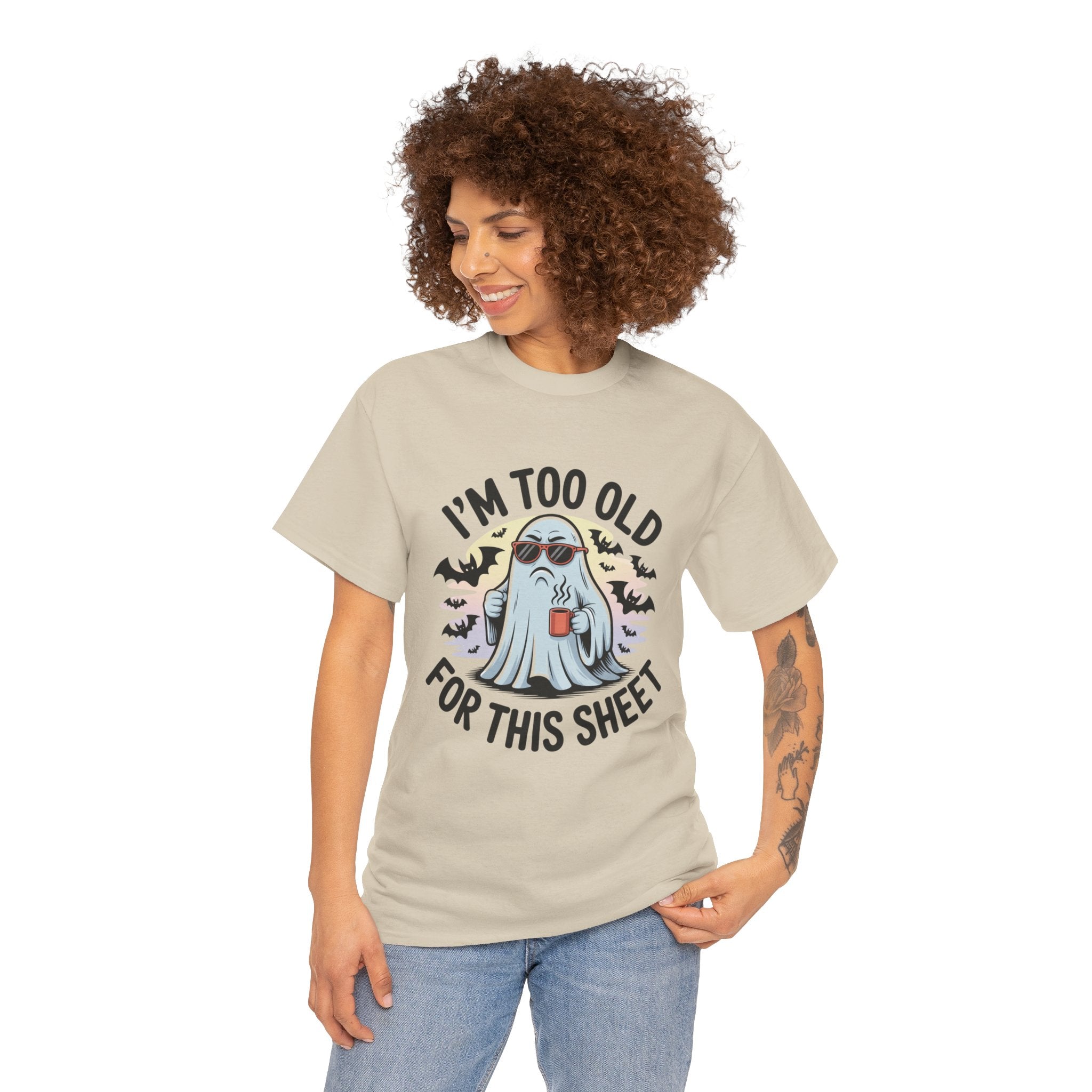 T-Shirt — “I’m Too Old For This Sheet” Funny Halloween Ghost Tee
