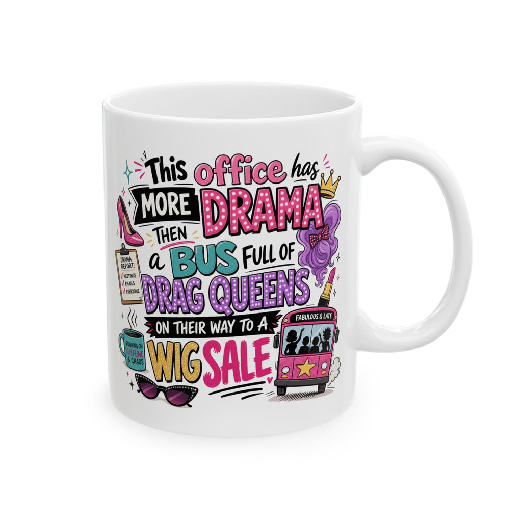 Ceramic Mug — Funny Work Life Coffee Cup with 'This Office has More Drama than a Bus.' Design