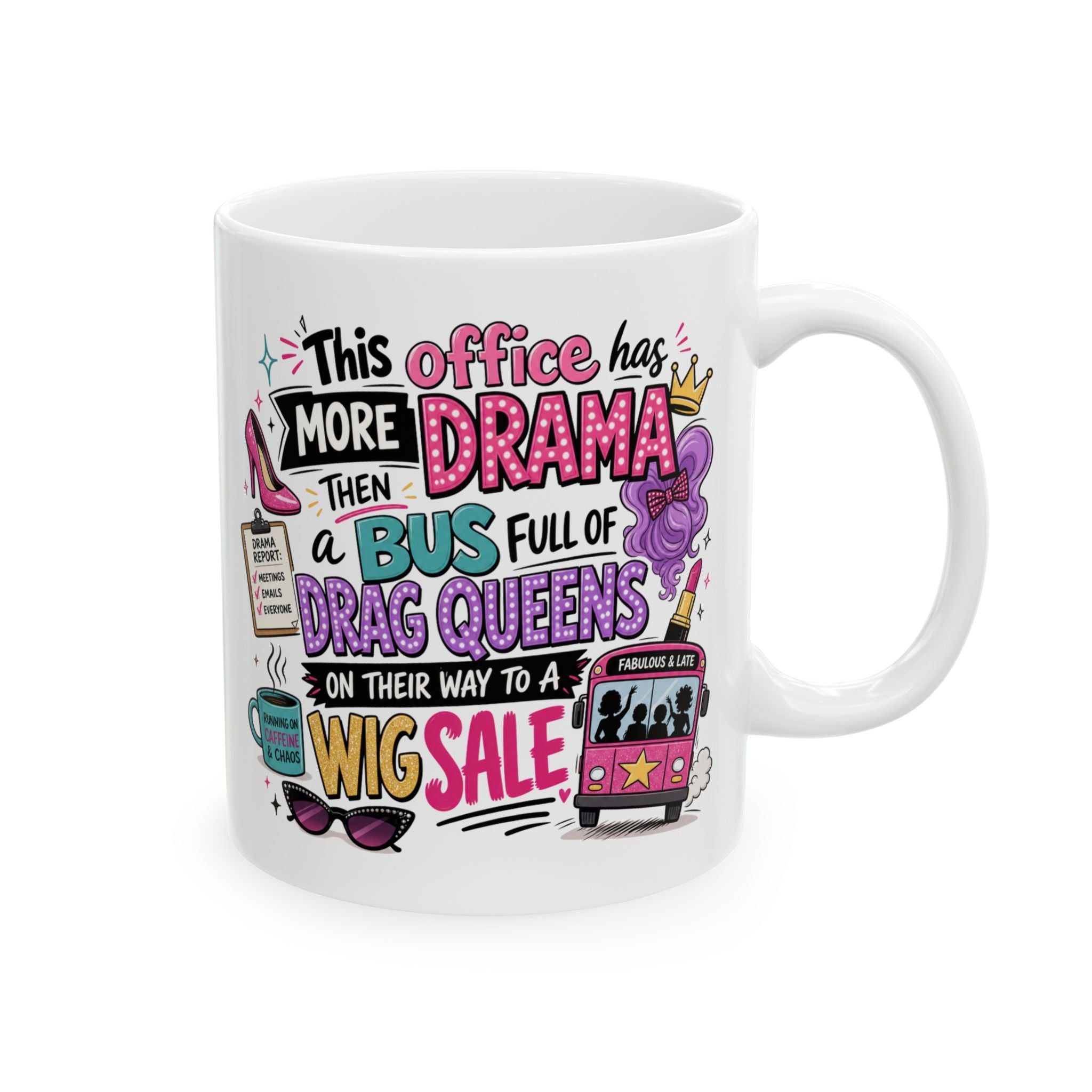 Ceramic Mug — Funny Work Life Coffee Cup with 'This Office has More Drama than a Bus.' Design