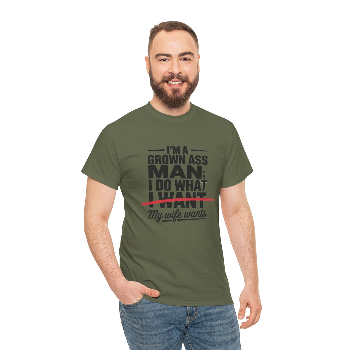 Funny Husband T‑Shirt – “I’m a Grown Ass Man; I Do What ~I Want~ My Wife Wants”