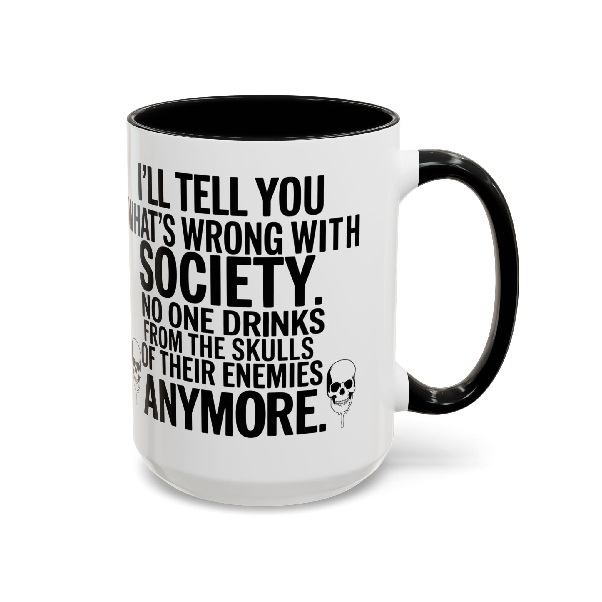 Coffee Mug — "I'll Tell You What's Wrong With Society" Skull Accent