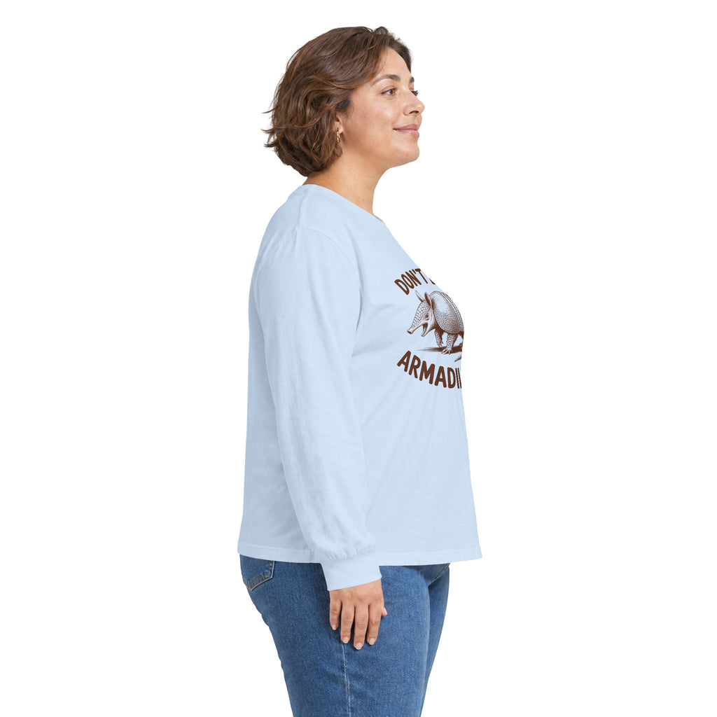Don't Be An Armadillhole Long Sleeve Tee