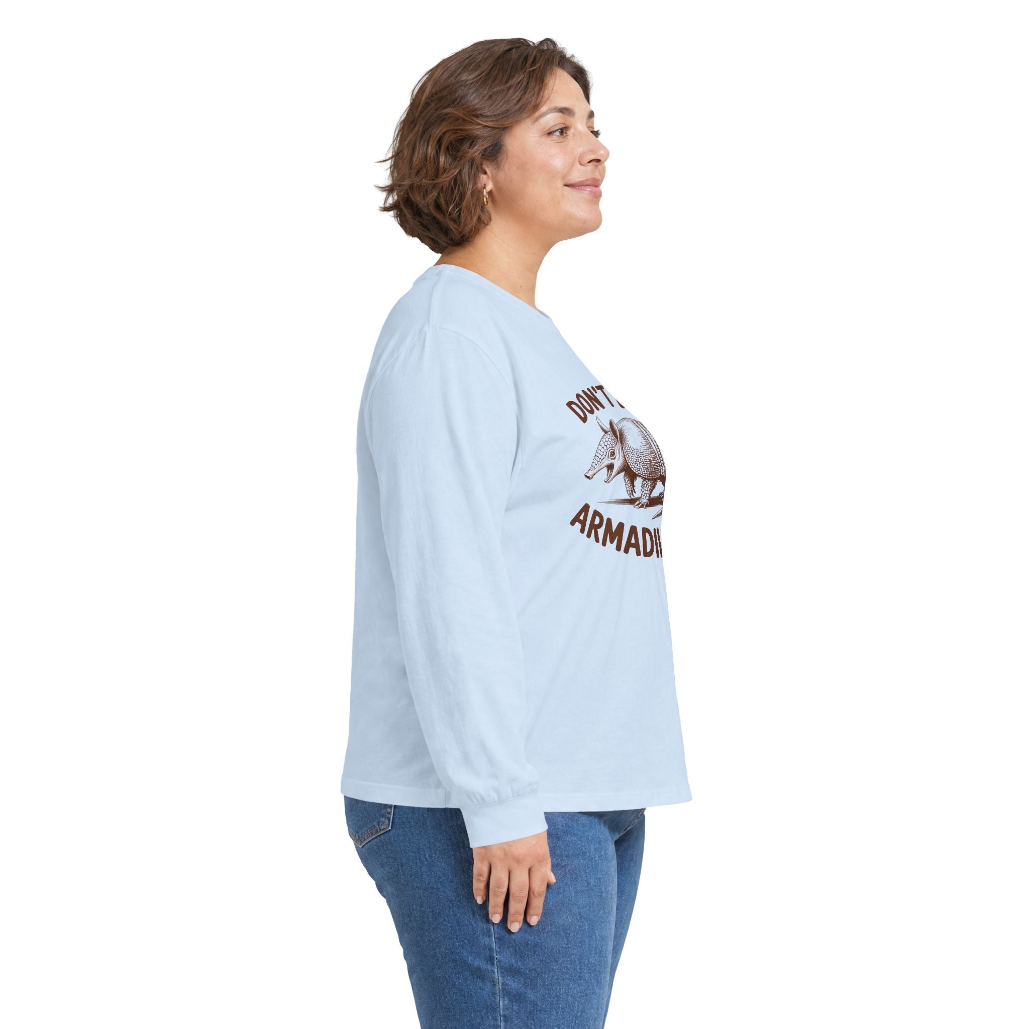 Don't Be An Armadillhole Long Sleeve Tee