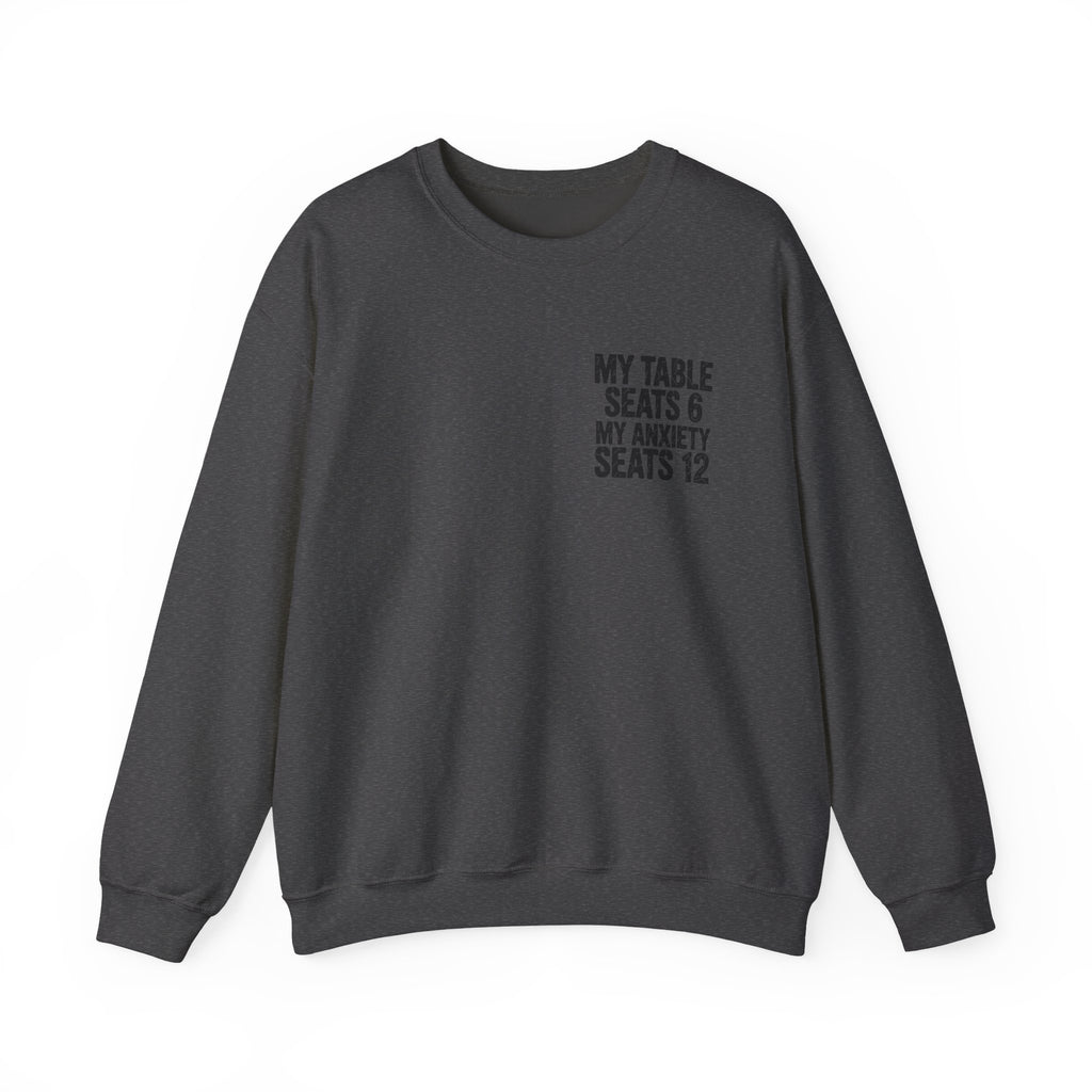 Funny Thanksgiving Crewneck Sweatshirt — My Table Seats 6 My Anxiety Seats 12 Chaotic Host Gift Pullover