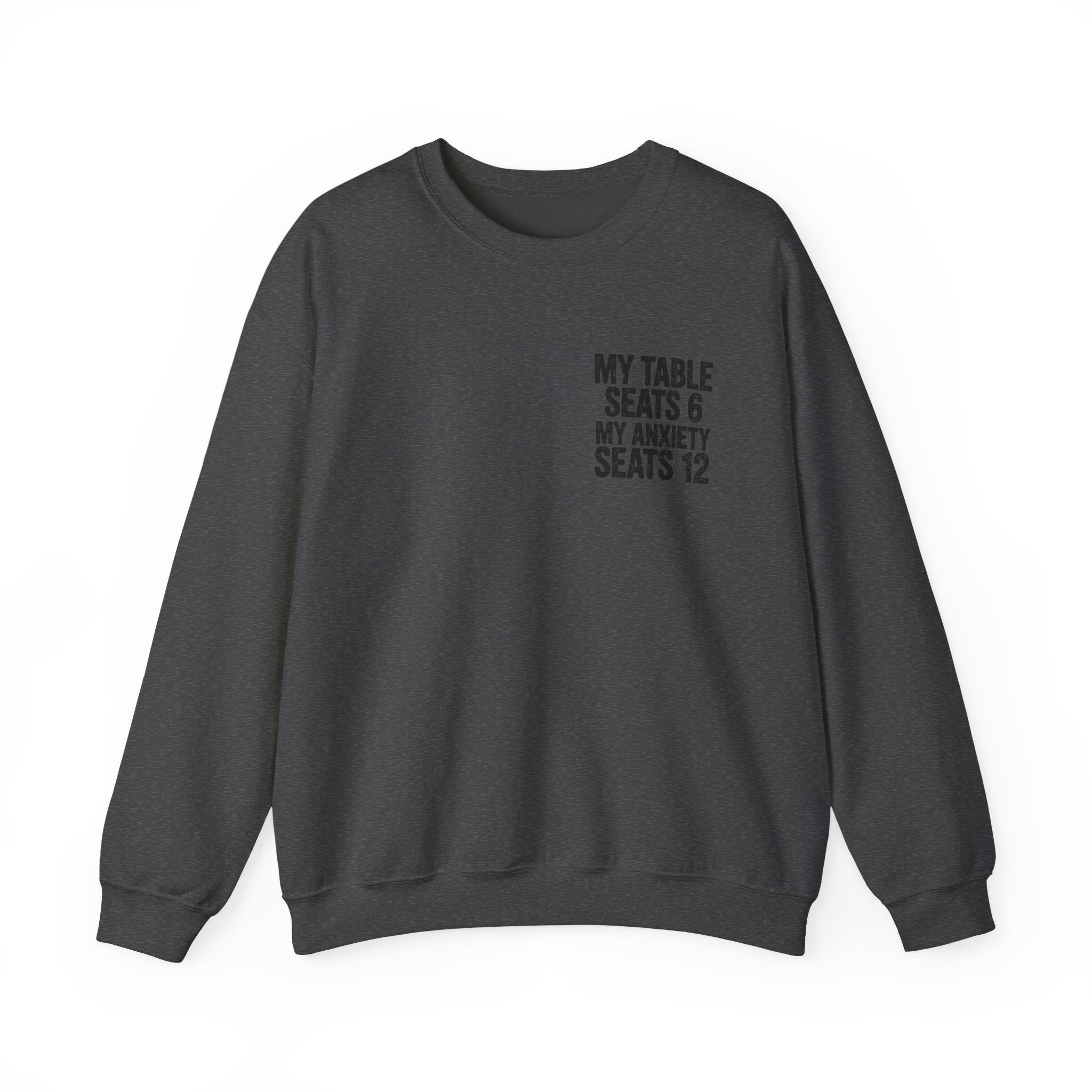 Funny Thanksgiving Crewneck Sweatshirt — My Table Seats 6 My Anxiety Seats 12 Chaotic Host Gift Pullover