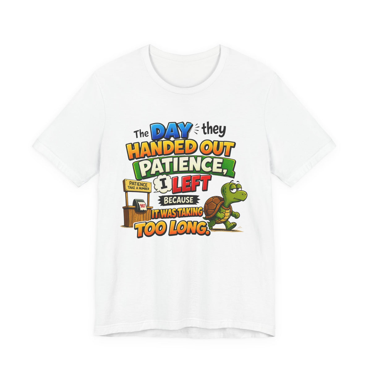 T-Shirt — "The Day They Handed Out Patience I Left" Funny Turtle Humor Tee