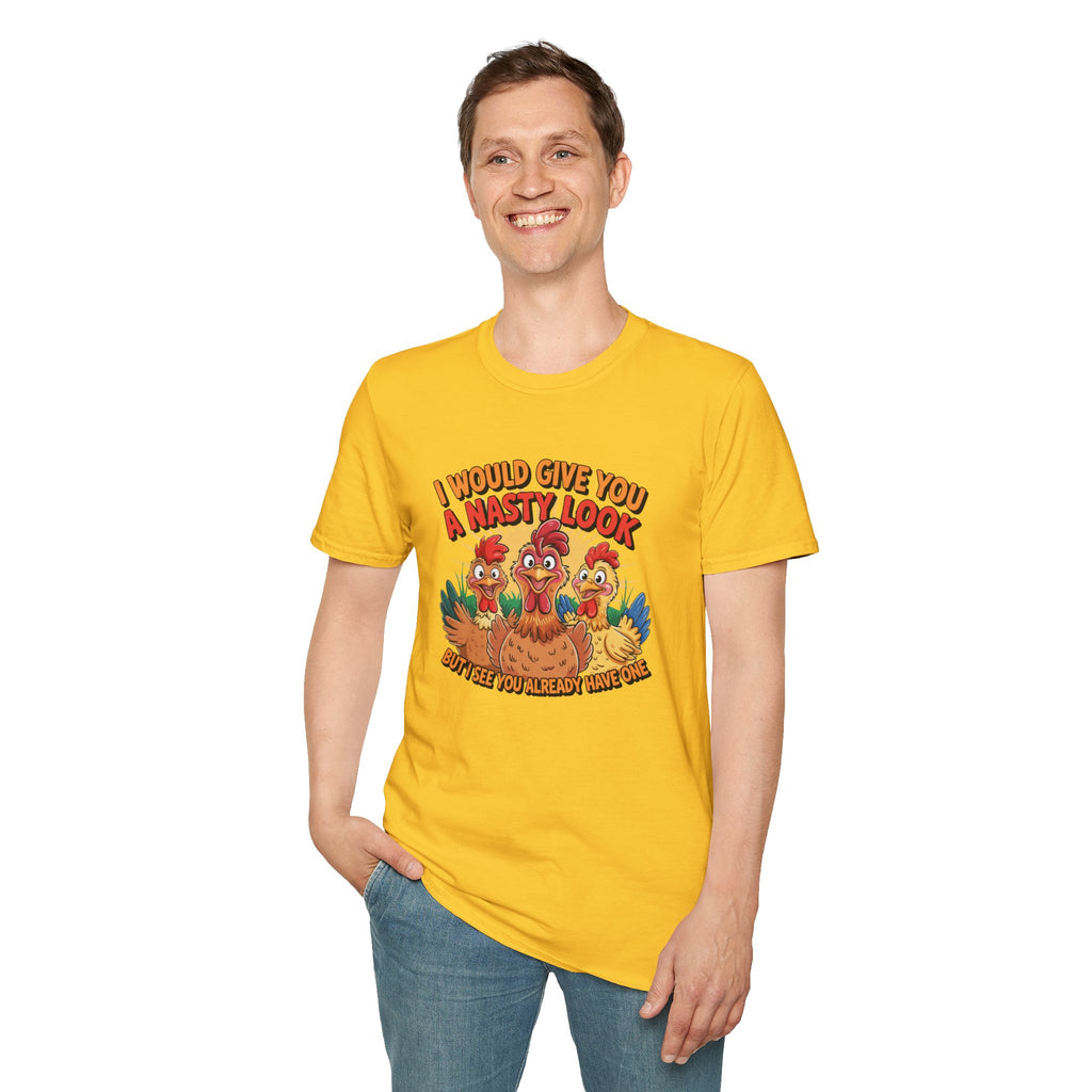 T-Shirt — "I Would Give You a Nasty Look" Funny Chicken Graphic Tee