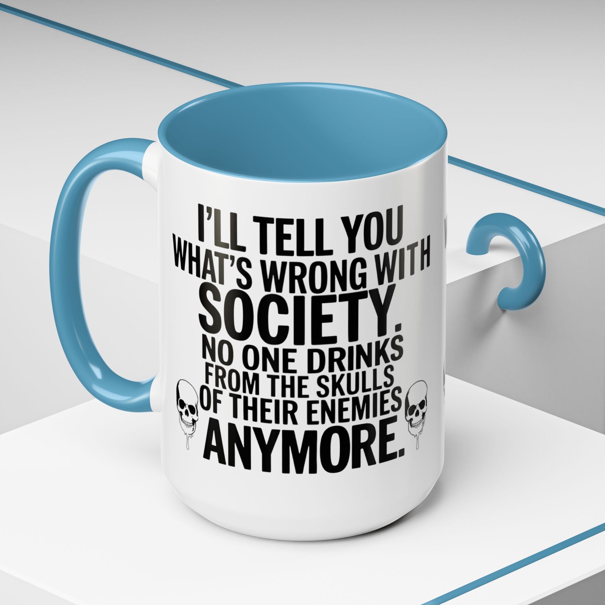Coffee Mug — "I'll Tell You What's Wrong With Society" Skull Accent