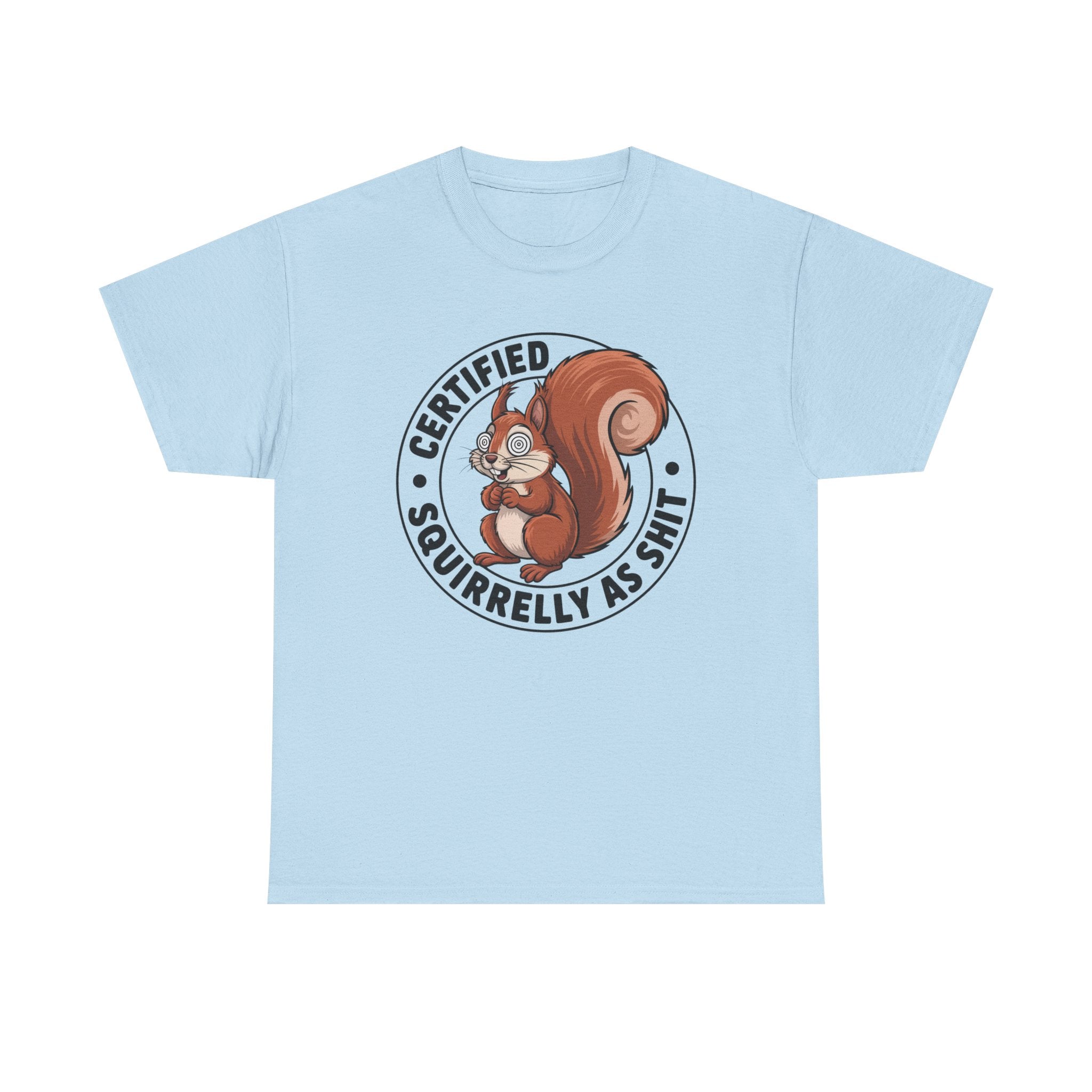 Funny 'Certified Squirrelly As Shit' T-Shirt — Cute Squirrel Graphic Tee