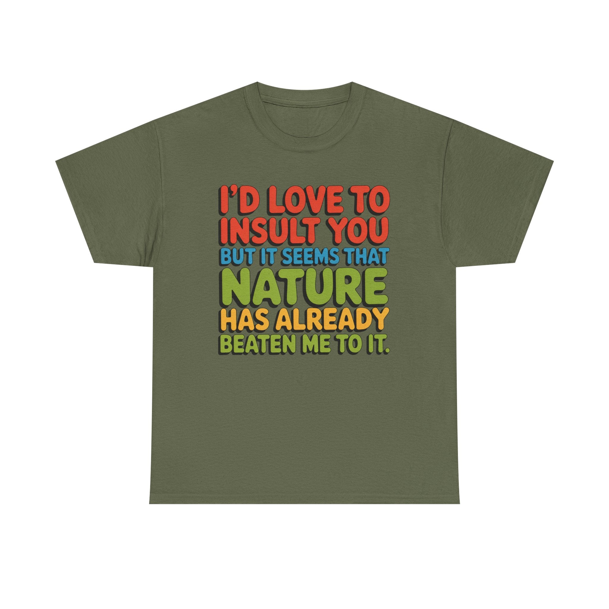 Funny Retro Quote T‑Shirt — “I’d Love to Insult You but it Seems That Nature Has Already Beaten Me to It.”
