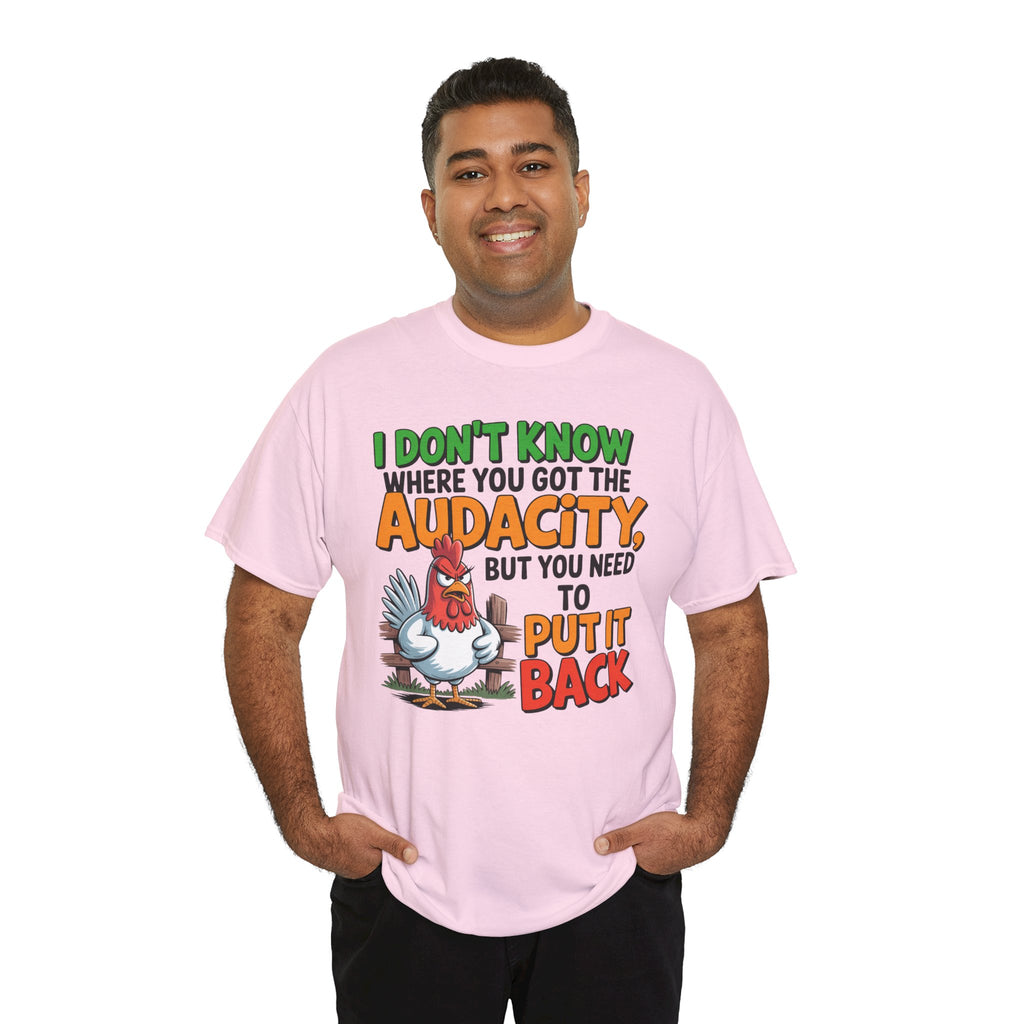 Audacity Chicken Tee – Funny 'I Don't Know Where You Got the Audacity' Graphic T-Shirt